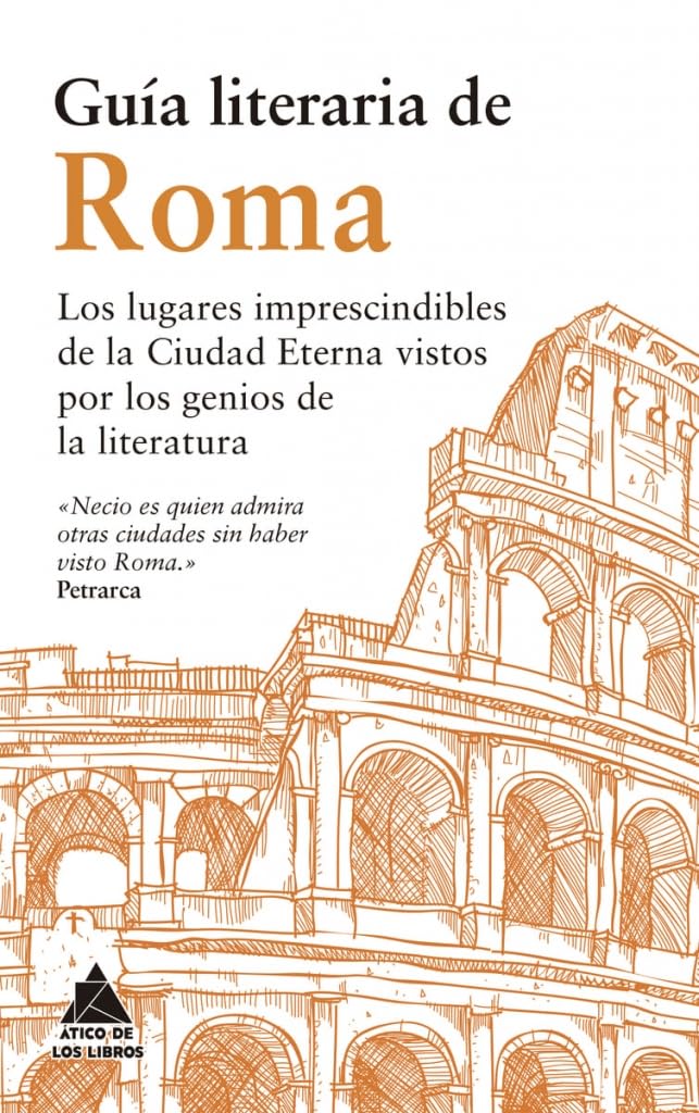 Libro: Guía literaria de Roma: Los lugares imprescindibles de la Ciudad Eterna vistos por los genios de la Literatura (Spanish Edition)