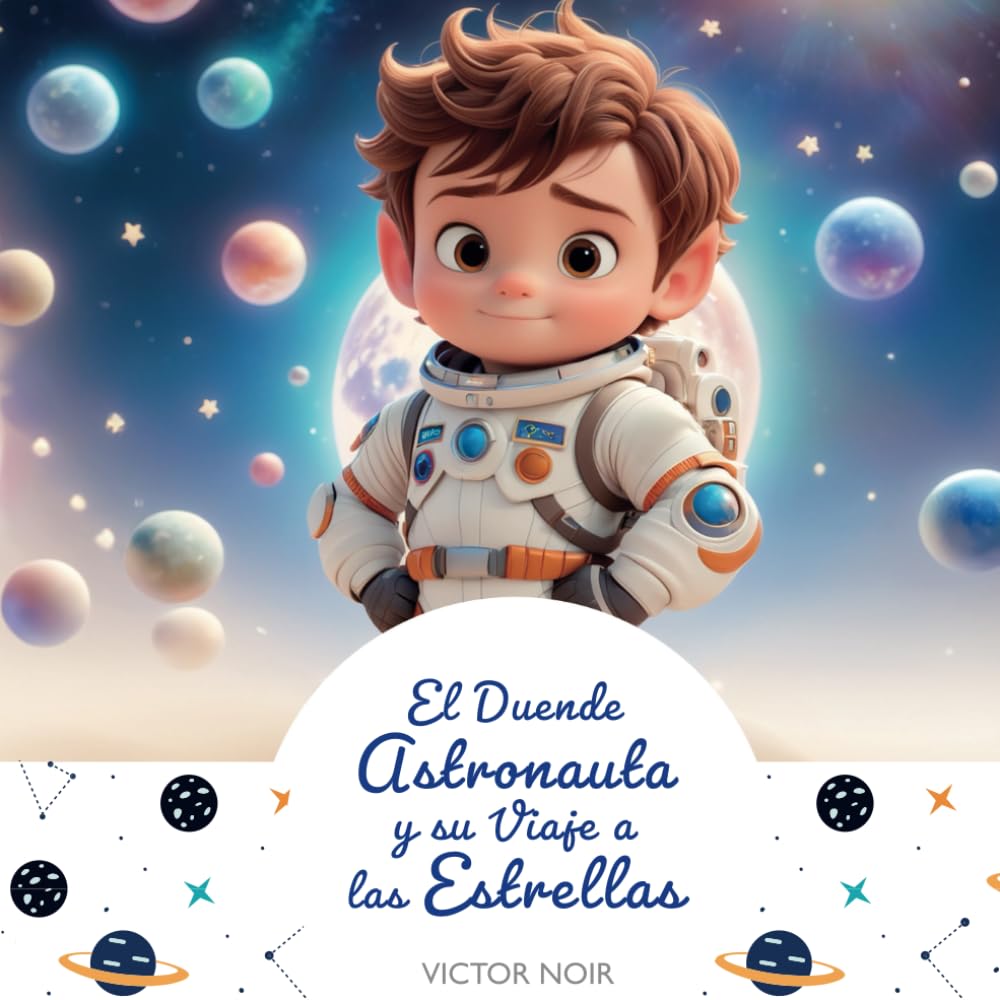 Libro: El duende astronauta y su viaje a las estrellas: La bonita historia de cómo, a veces, los sueños se hacen realidad mientras enseña a los niños sobre el espacio y los planetas. (Spanish Edition)
