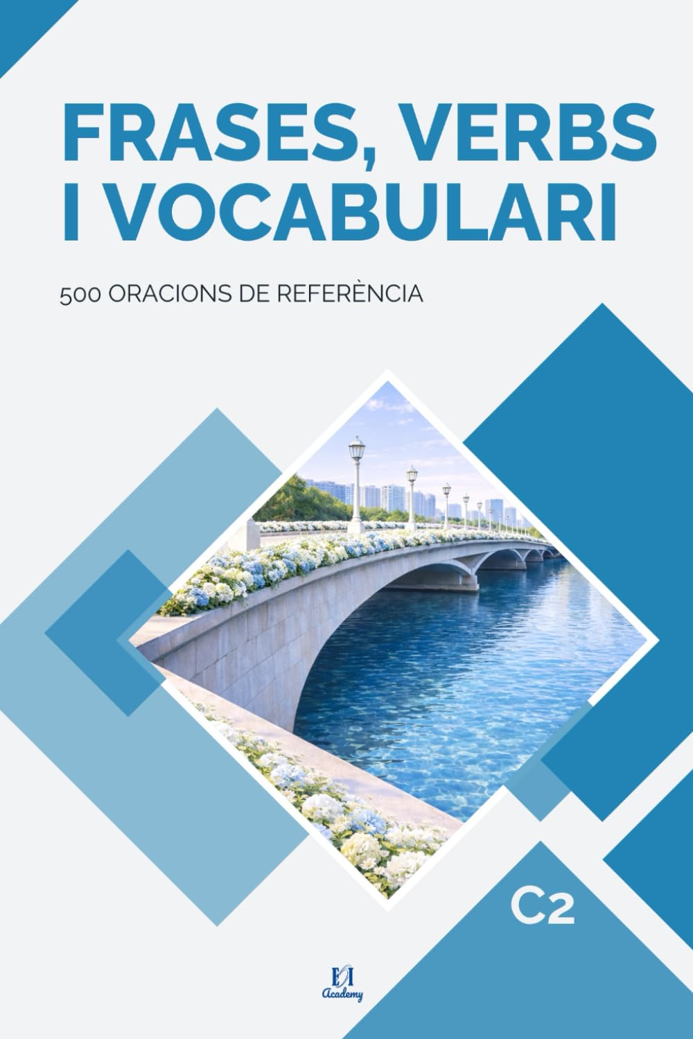 Libro: FRASES, VERBS I VOCABULARI EN VALENCIÀ. C2: 500 ORACIONS DE REFERÈNCIA. Serie de libros para aprobar la EOI. (Spanish Edition)