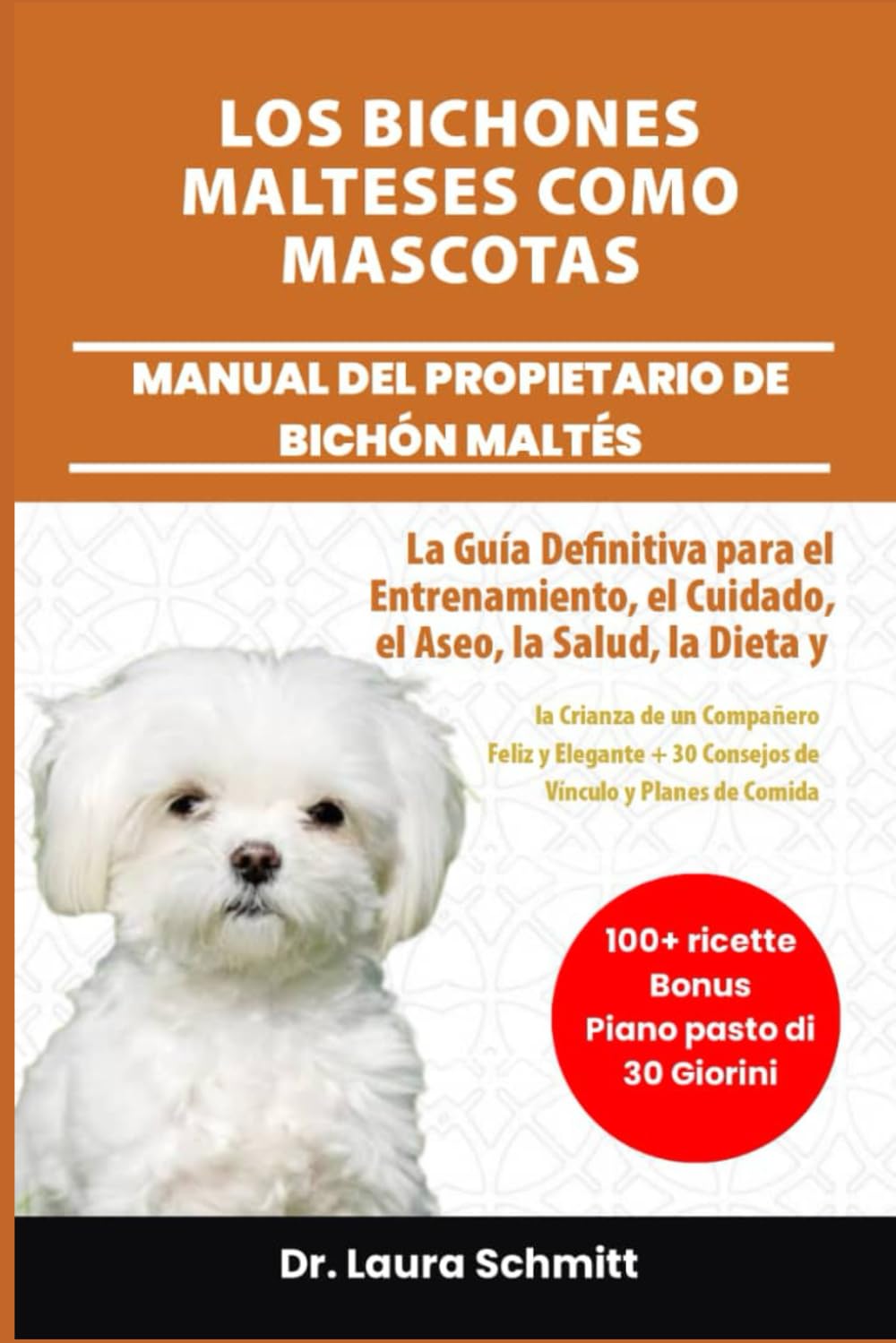 Libro: LOS BICHONES MALTESES COMO MASCOTAS – MANUAL DEL PROPIETARIO DE BICHÓN MALTÉS: La Guía Definitiva para el Entrenamiento, el Cuidado, el Aseo, la ... + 30 Consejos de Vínculo y Planes de Comida