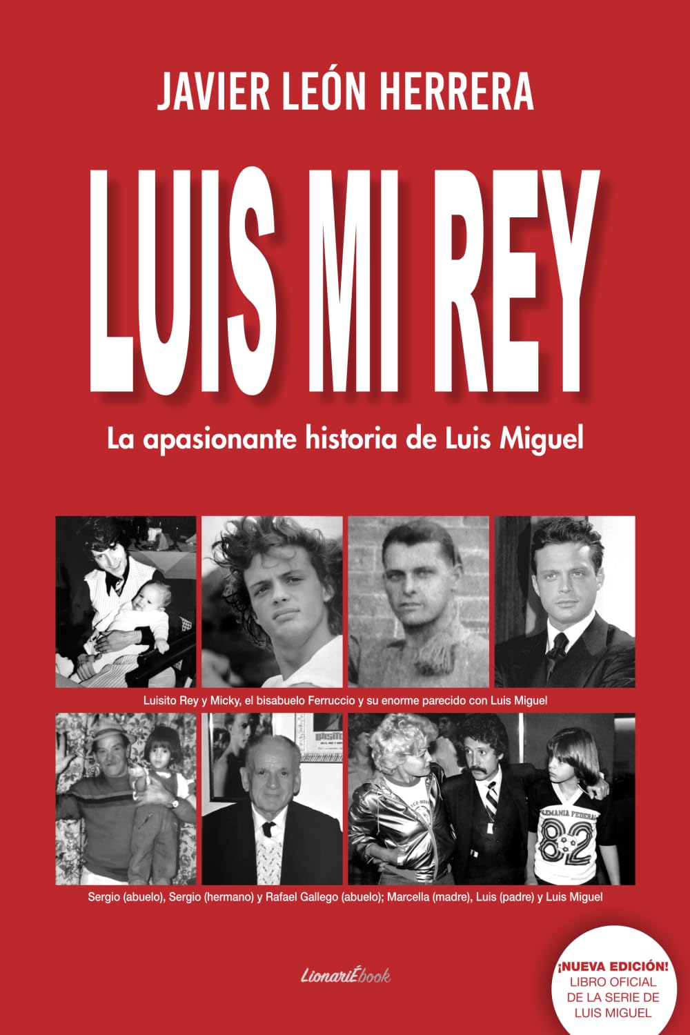 Libro: Luis Mi Rey: La apasionante historia de Luis Miguel (Spanish Edition)