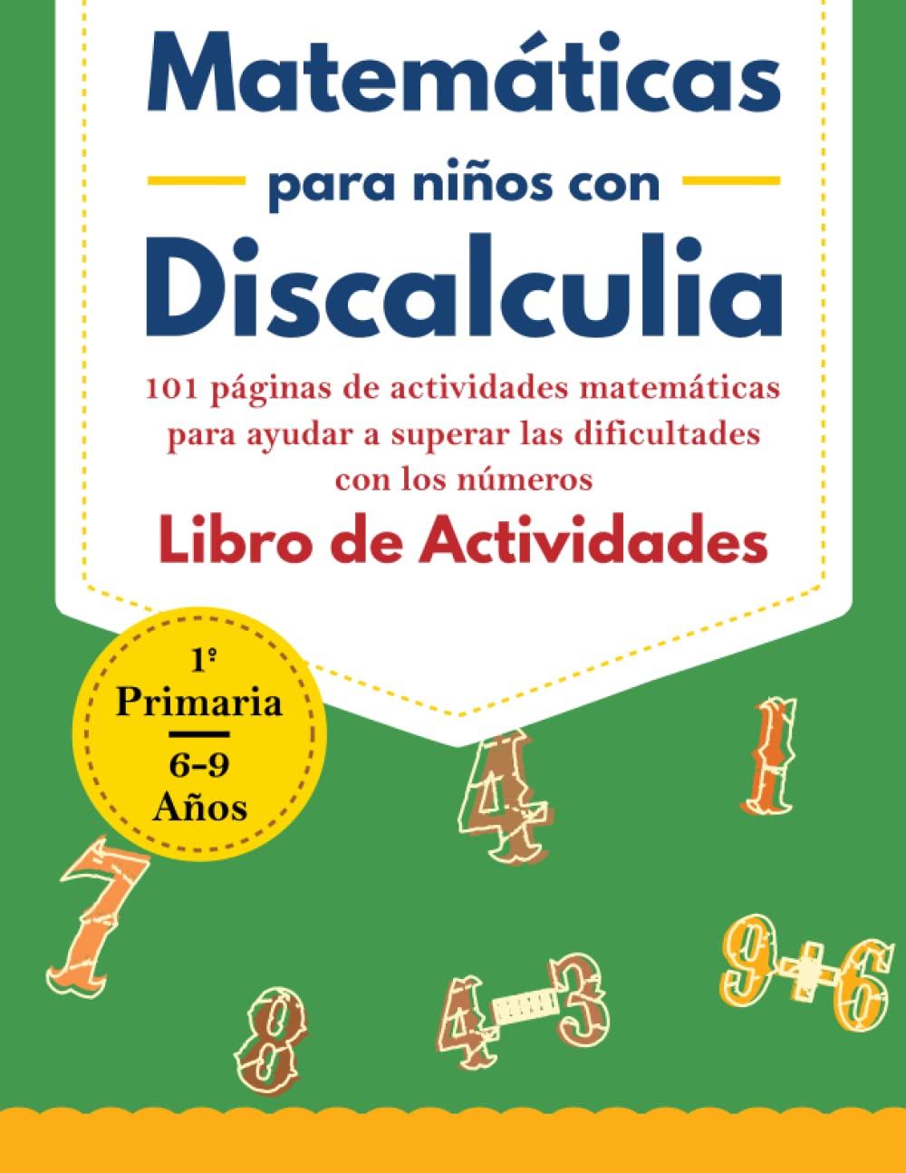 Matemáticas para niños con Discalculia: Un libro de Herramientas de Recursos con 101 páginas de Actividades Matemáticas para Superar las Dificultades ... Comparación y los Números que Faltan, y más.