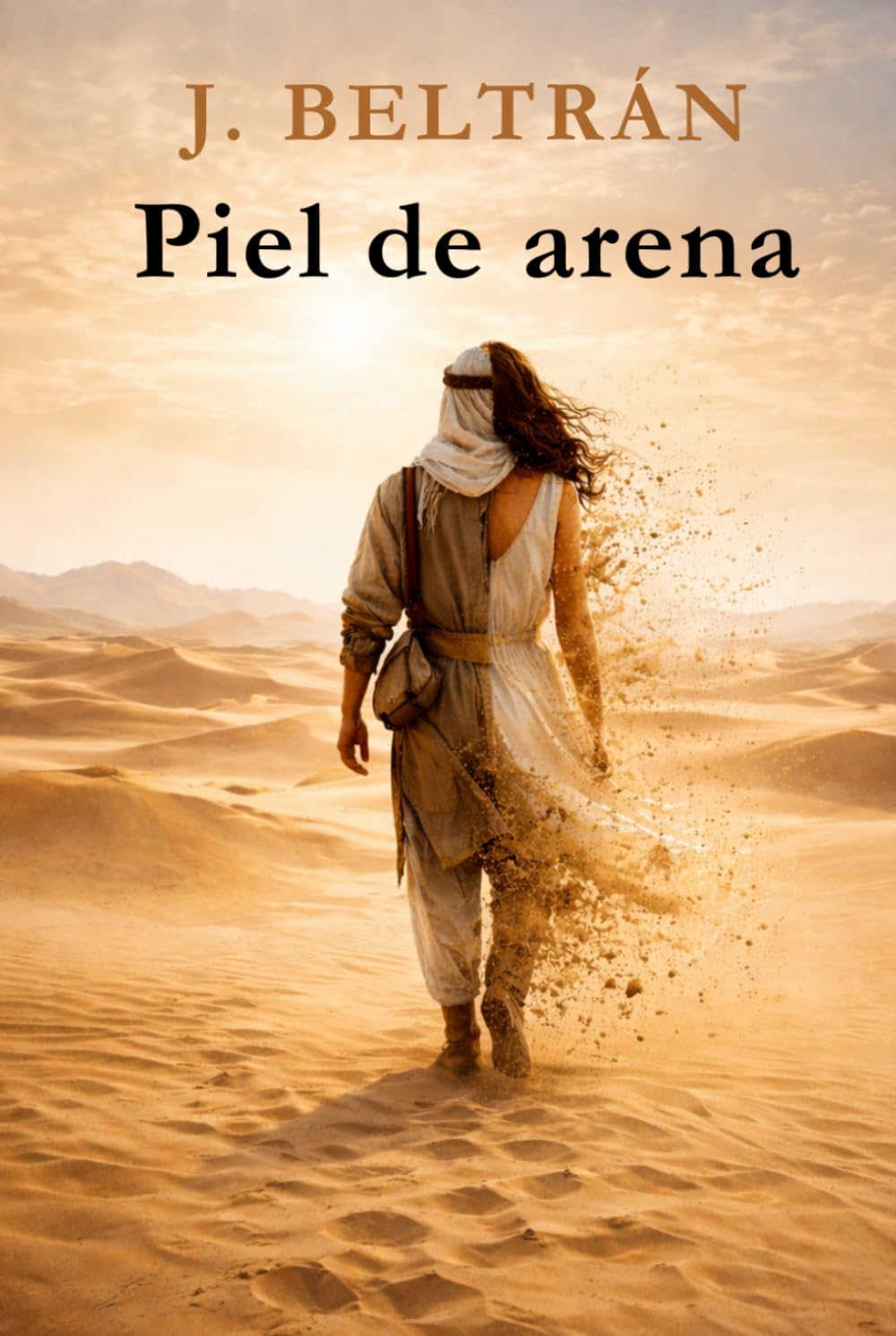 Libro: PIEL DE ARENA: La historia de una mujer que no aceptó un destino impuesto. Escribió el suyo