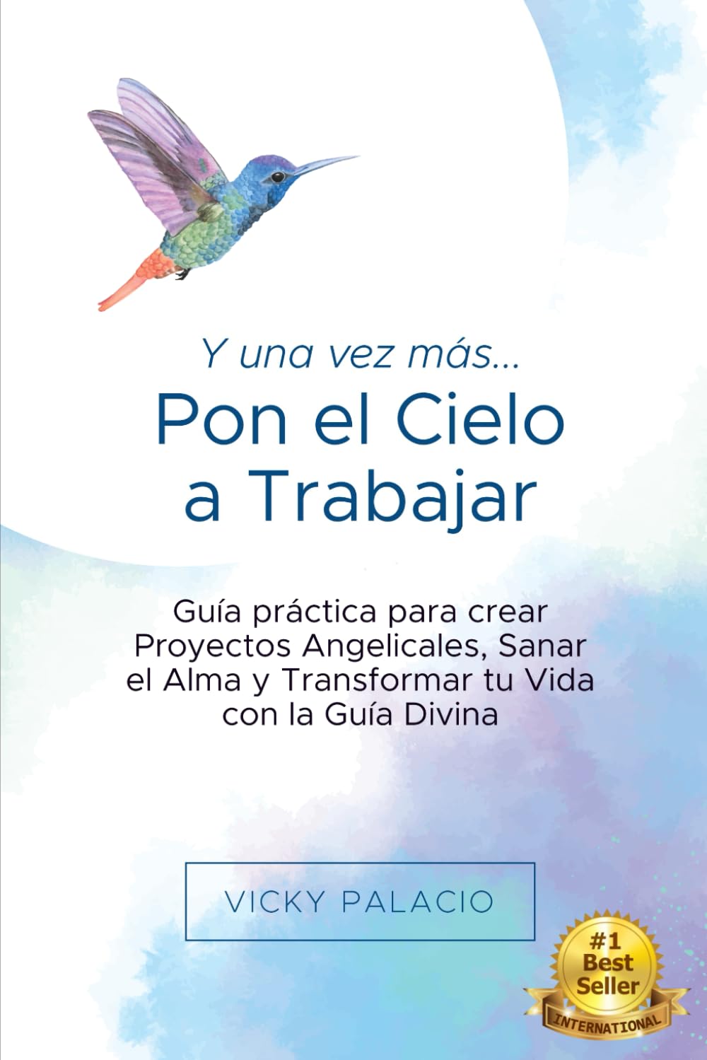 Libro: Y una Vez más... Pon el Cielo a Trabajar: Guía práctica para crear Proyectos Angelicales, Sanar el Alma y Transformar tu Vida con la Guía Divina