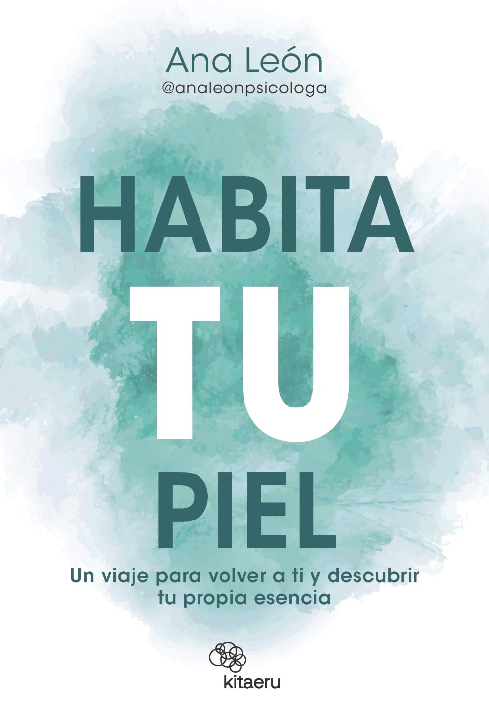 Libro: Habita tu piel: Un viaje para volver a ti y descubrir tu propia esencia (Kitaeru Libros)