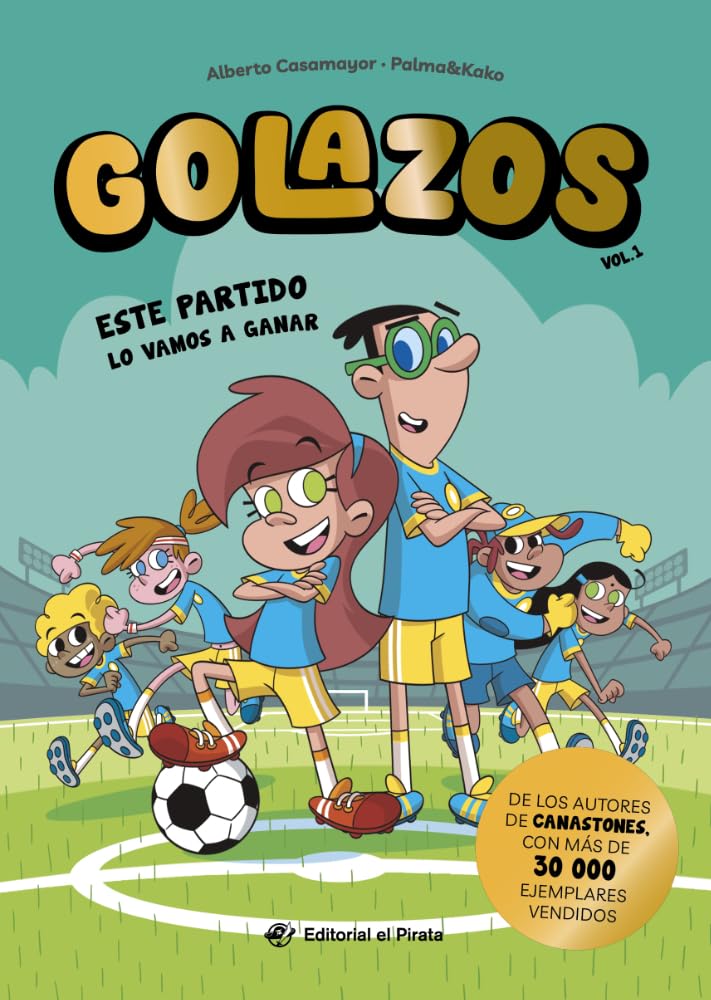 Libro: Golazos 01 - Este partido lo vamos a ganar: ¡Nunca el fútbol había sido tan divertido! Un equipo de fútbol insólito que lo rompe, amistad y mucho humor.: 1