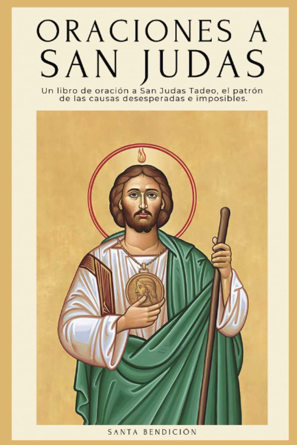 Libro: Oraciones a San Judas: Libro de oración a San Judas Tadeo, el patrón de las causas desesperadas e imposibles. Para la bendición, la protección, el ... y las causas imposibles (Mis Santos)