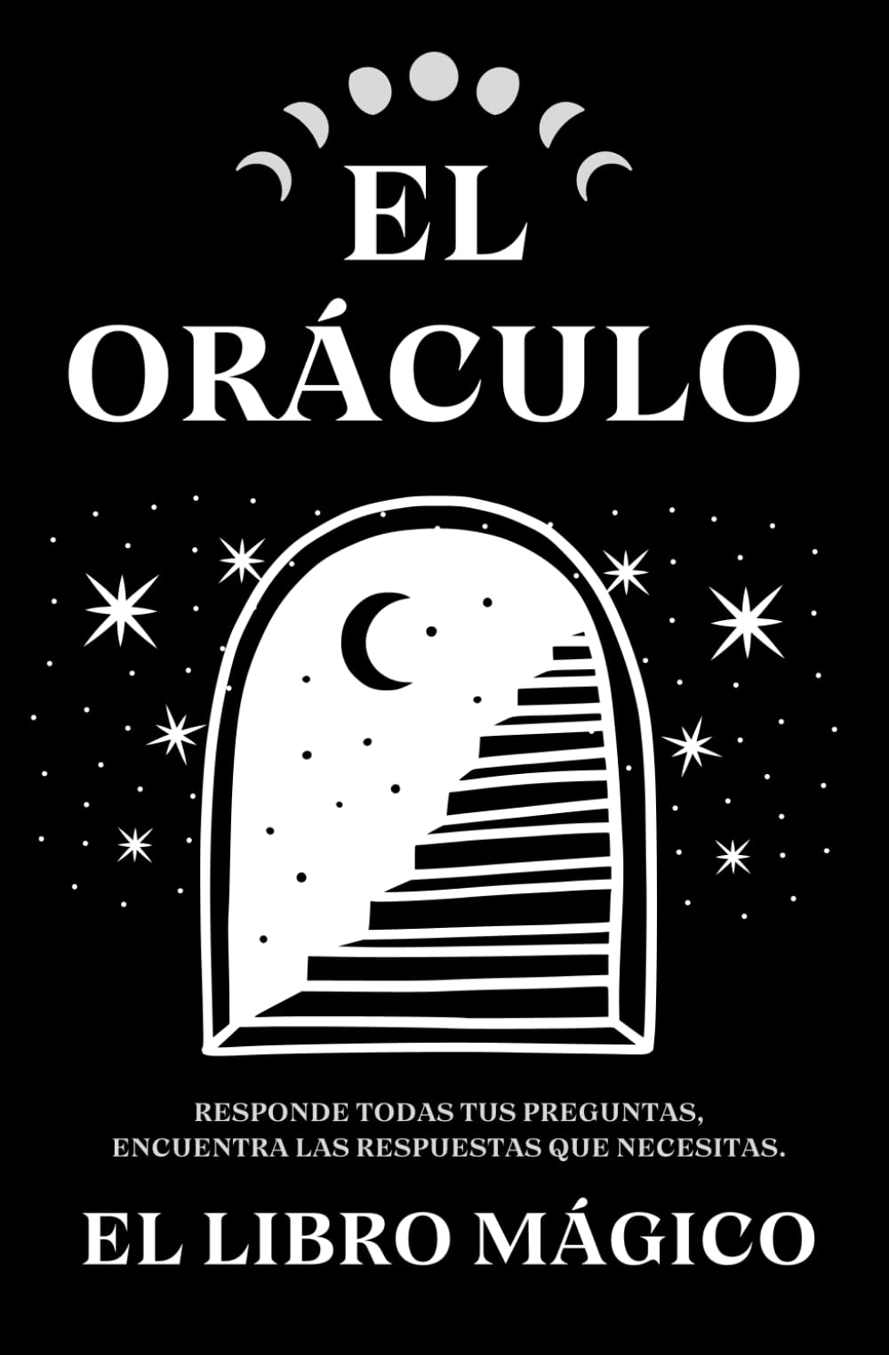 Libro: El Oráculo el libro mágico: Responde todas tus preguntas, encuentra las respuestas que necesitas. (Spanish Edition)