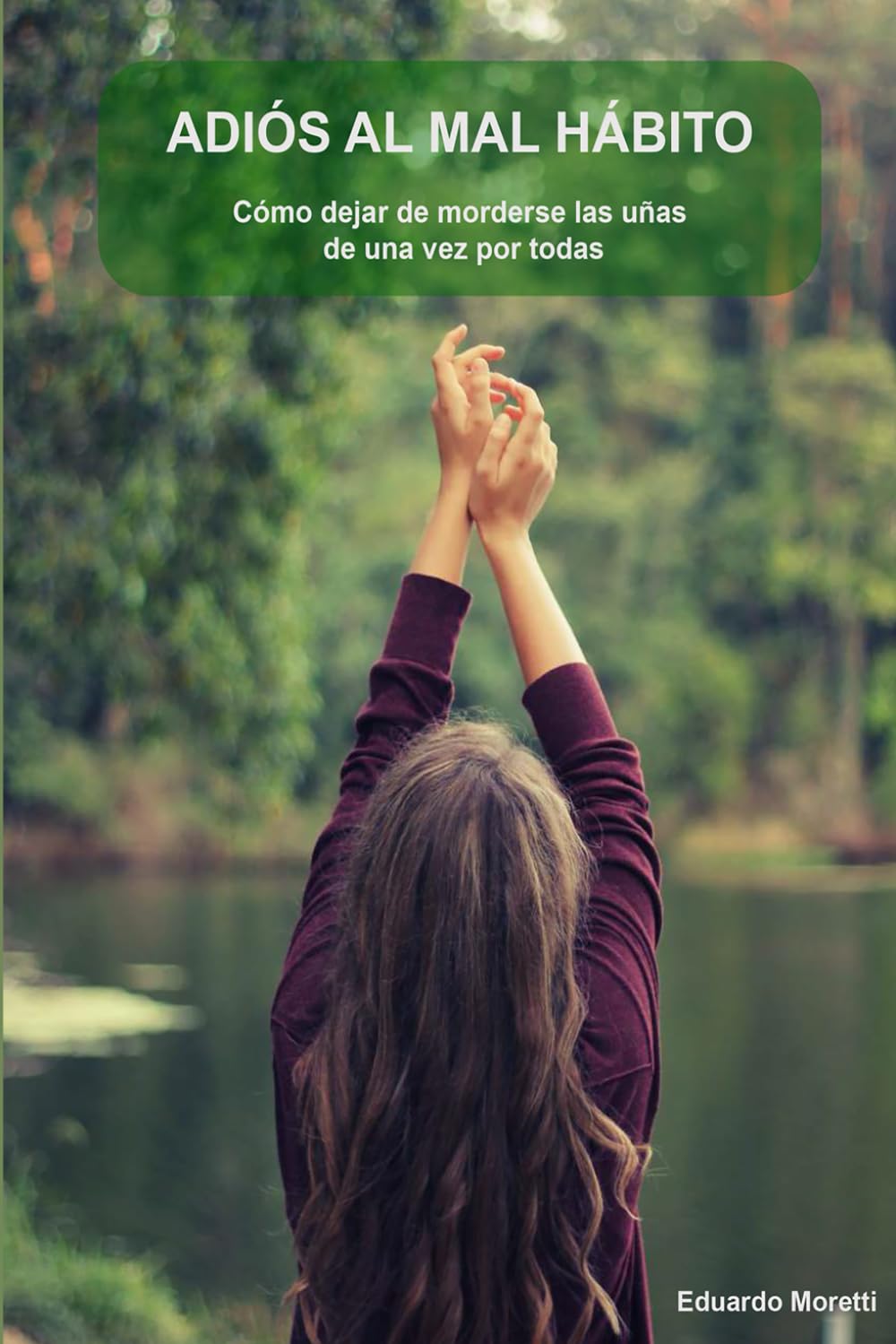 Libro: ADIÓS AL MAL HÁBITO: Como dejar de morderse las uñas de una vez por todas (Spanish Edition)