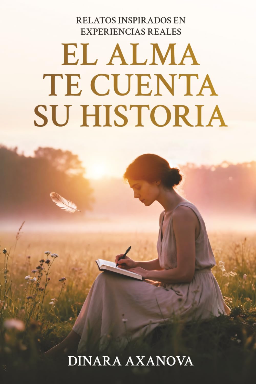 Libro: El alma te cuenta su historia: Relatos inspirados en experiencias reales (Spanish Edition)