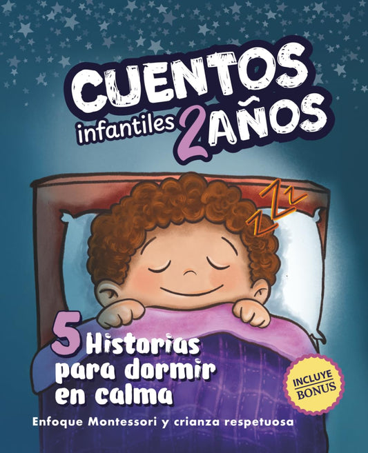Cuentos Infantiles 2 Años: 5 Historias Sencillas con Valores para Dormir en Calma — Enfoque Montessori y Crianza Respetuosa. Incluye Guía para Padres y Actividades que Ayudan a Conciliar el Sueño