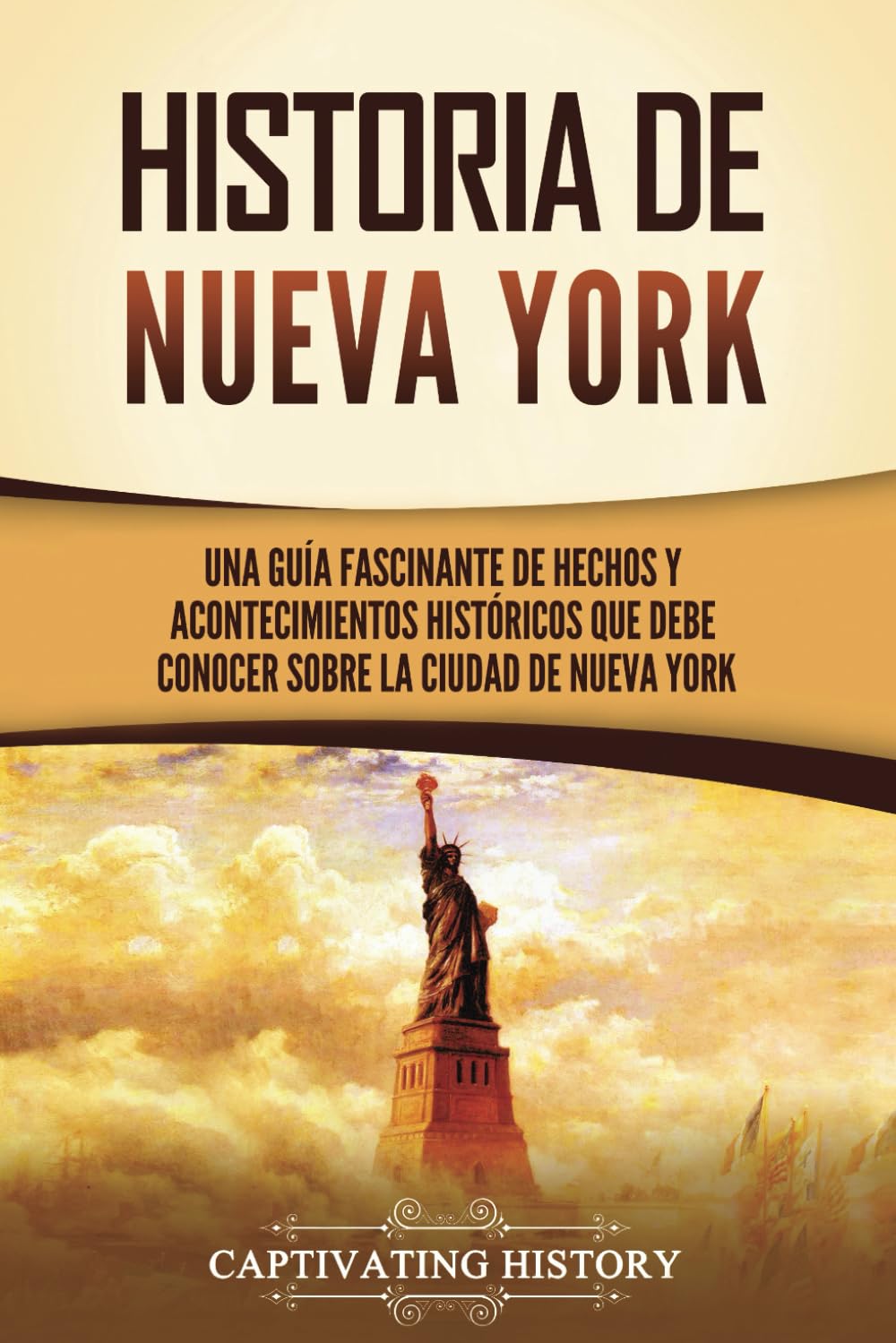 Libro: Historia de Nueva York: Una guía fascinante de hechos y acontecimientos históricos que debe conocer sobre la ciudad de Nueva York (Historia de EE. UU.)