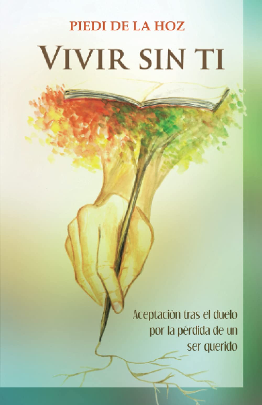 Libro: VIVIR SIN TI: Aceptación tras el duelo por la pérdida de un ser querido