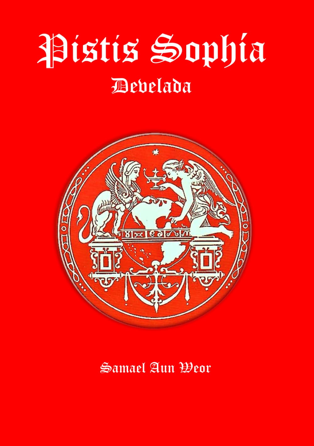 Libro: PISTIS SOPHÍA DEVELADA: POR EL V. M. SAMAEL AUN WEOR