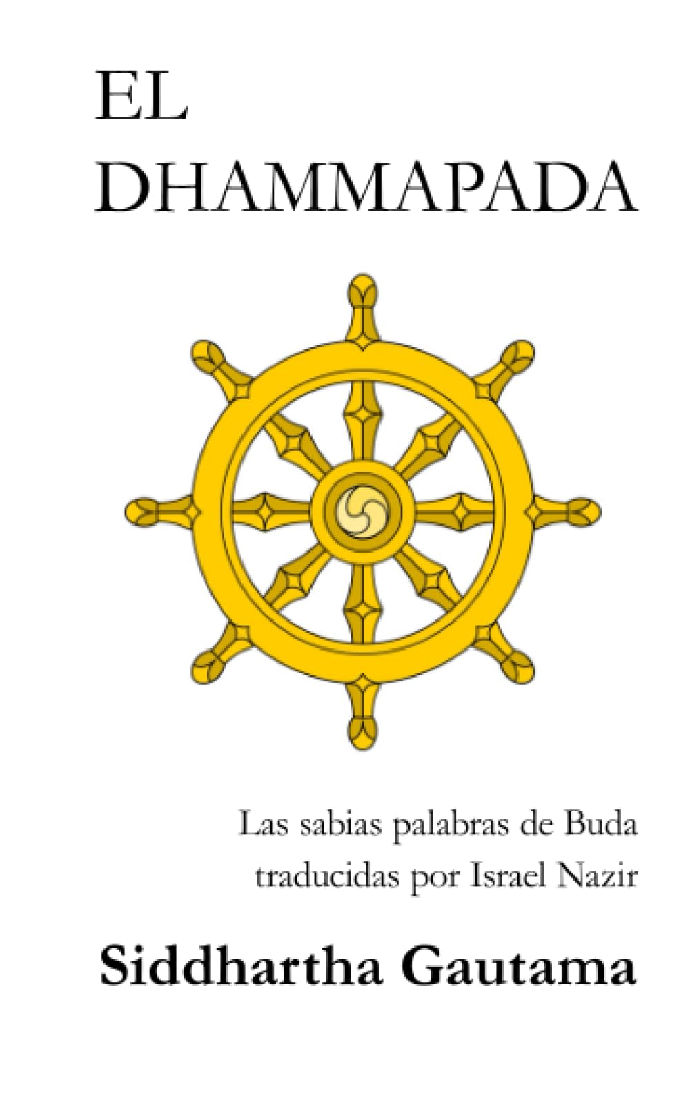 Libro: EL DHAMMAPADA: La Ley de la Virtud y su camino según Siddhartha Gautama