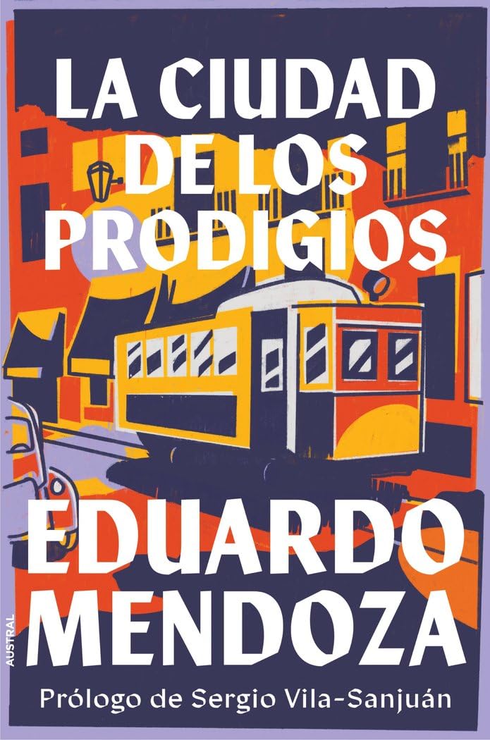 La ciudad de los prodigios: Prólogo de Sergio Vila-Sanjuán (Austral Imprescindibles)