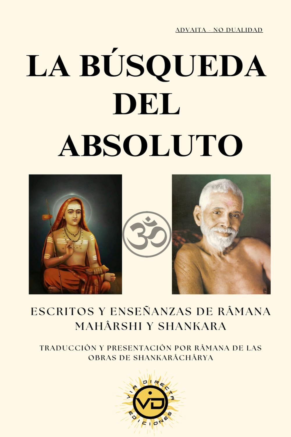 Libro: LA BÚSQUEDA DEL ABSOLUTO: ESCRITOS Y ENSEÑANZAS DE RÂMANA MAHÂRSHI Y SHANKARA (Spanish Edition)