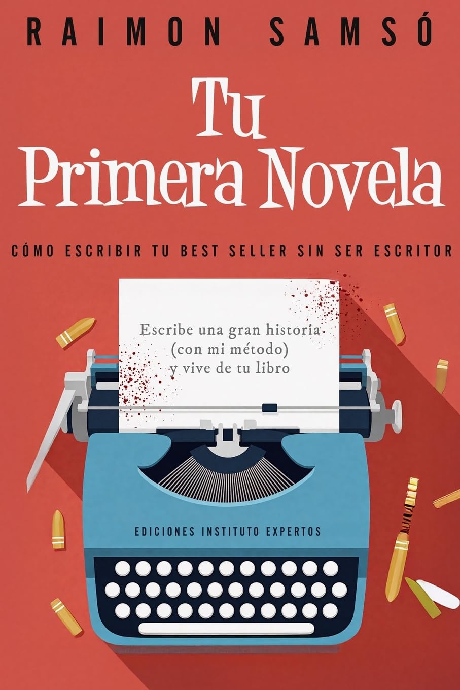 Libro: Tu Primera Novela: Como escribir tu Best Seller sin ser escritor (Escribe tu propio libro)