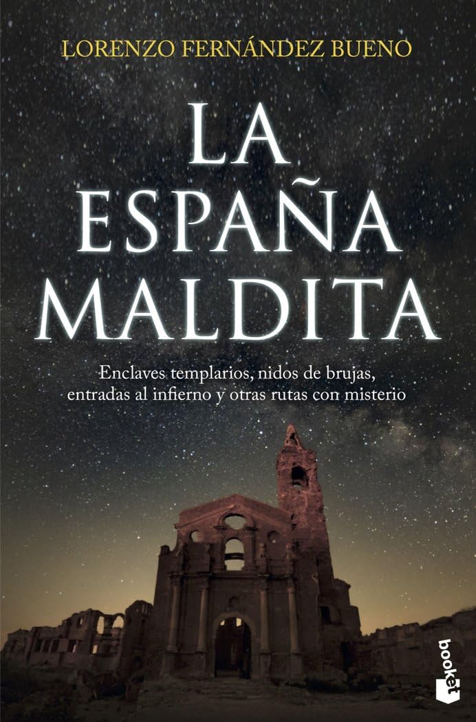 La España maldita: Enclaves templarios, nidos de brujas, entradas al infierno y otras rutas con misterio (Enigmas y Misterios)