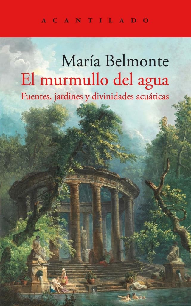 Libro: El murmullo del agua: Fuentes, jardines y divinidades acuáticas: 473 (El Acantilado)
