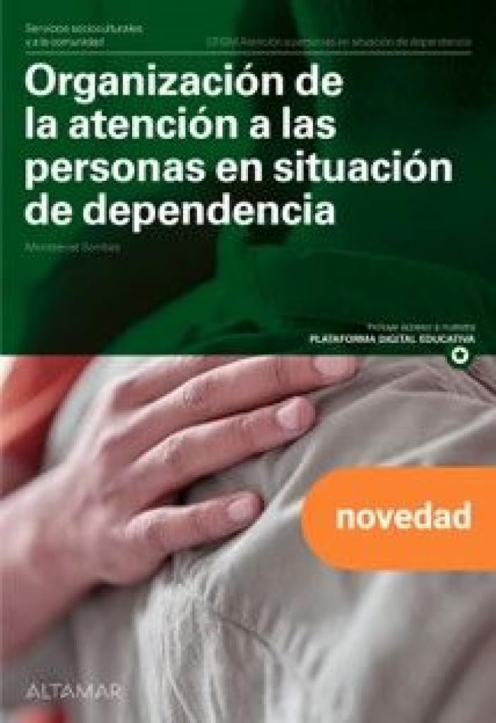 Libro: Organización de la atención a las personas en situación de dependencia. Nueva edición (CFGM ATENCIÓN A PERSONAS EN SITUACIÓN DE DEPENDENC)