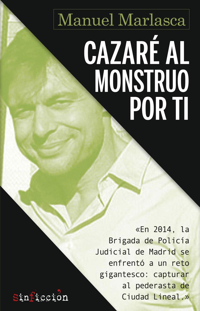 Cazaré al monstruo por ti: 'El pederasta de Ciudad Lineal': 2 (SinFicción)