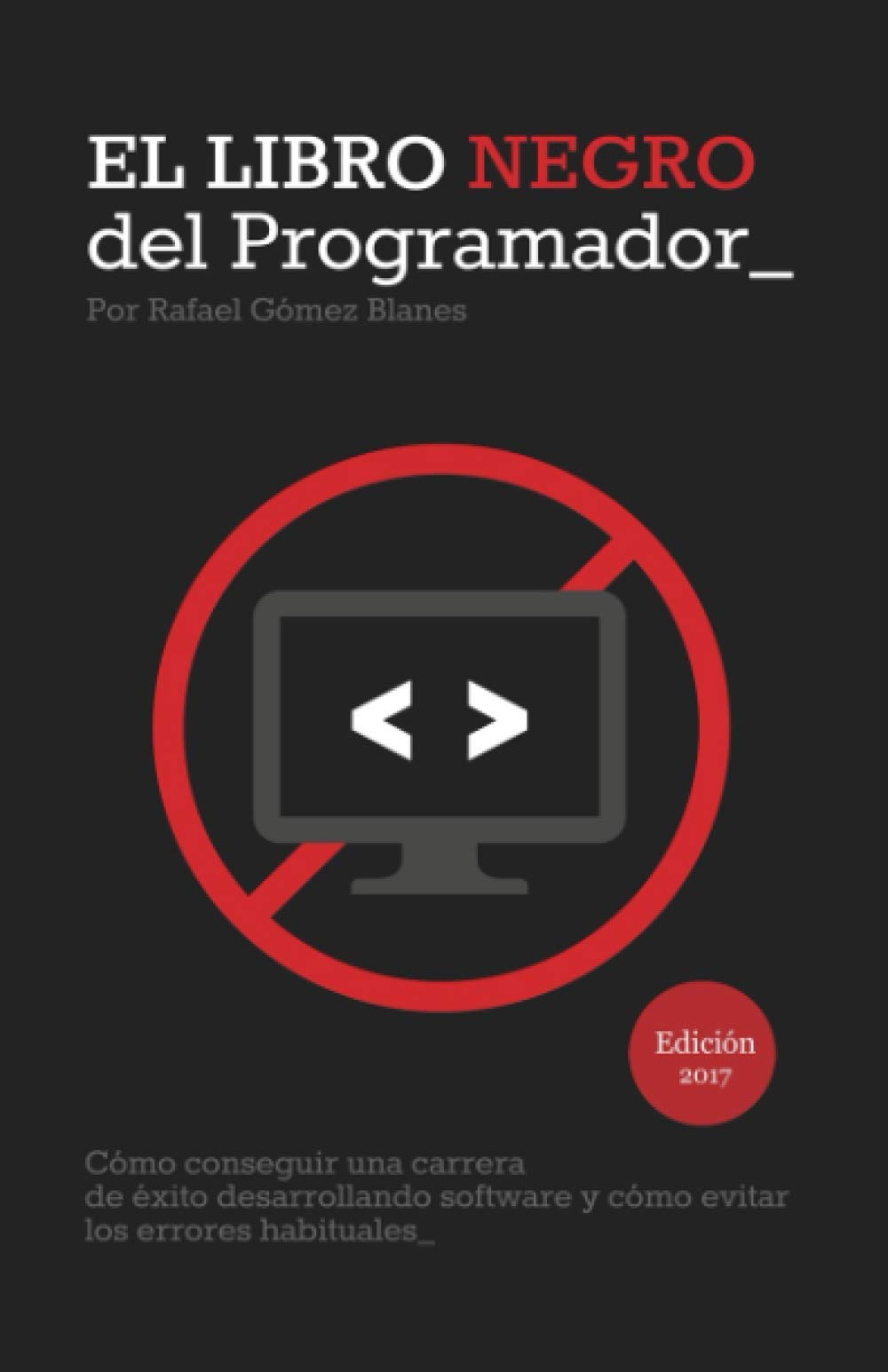 Libro: El Libro Negro del Programador: Cómo conseguir una carrera de éxito desarrollando software y cómo evitar los errores habituales (Spanish Edition)