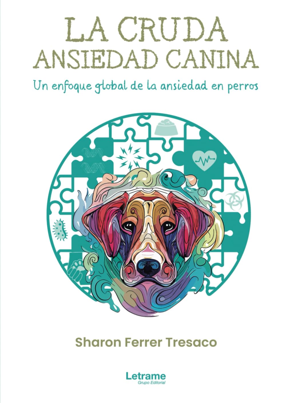 Libro: La cruda ansiedad canina. Un enfoque global de a ansiedad en perros. (Spanish Edition)