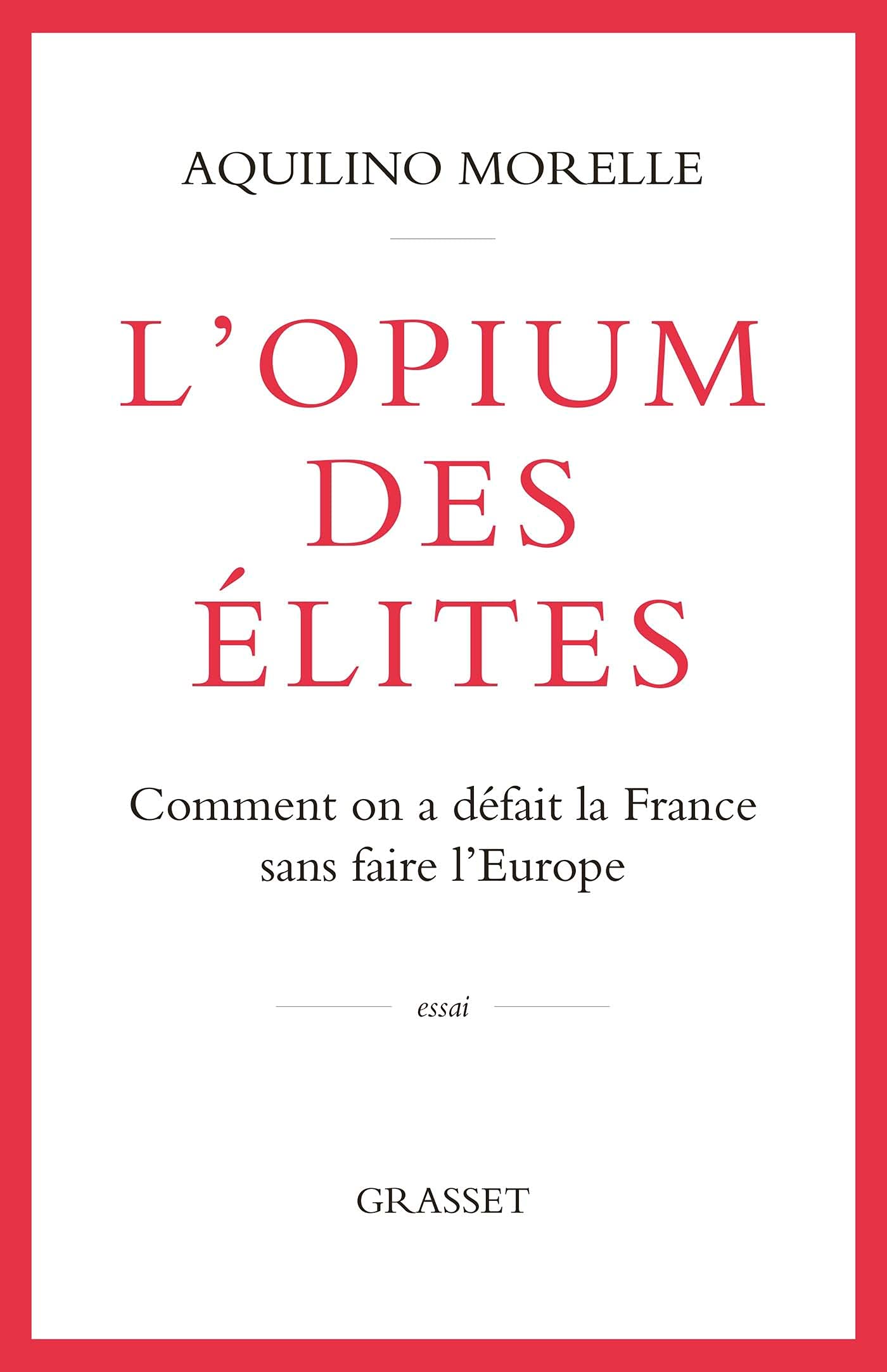 Libro: L'opium des élites: Comment on a défait la France sans faire l'Europe
