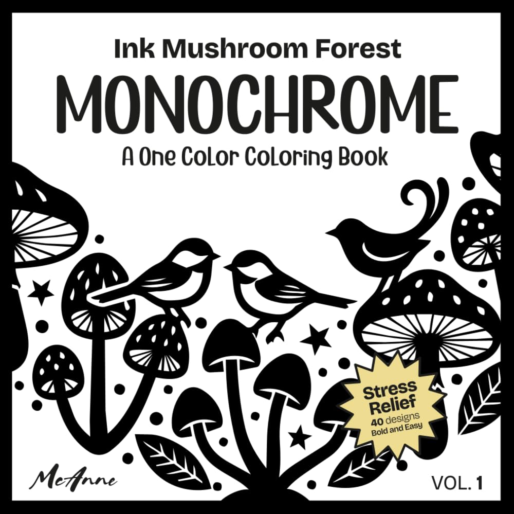 Libro: Ink Mushroom Forest MONOCHROME: A One Color Coloring Book for Stress Relief, Relaxation and Mindful Drawing