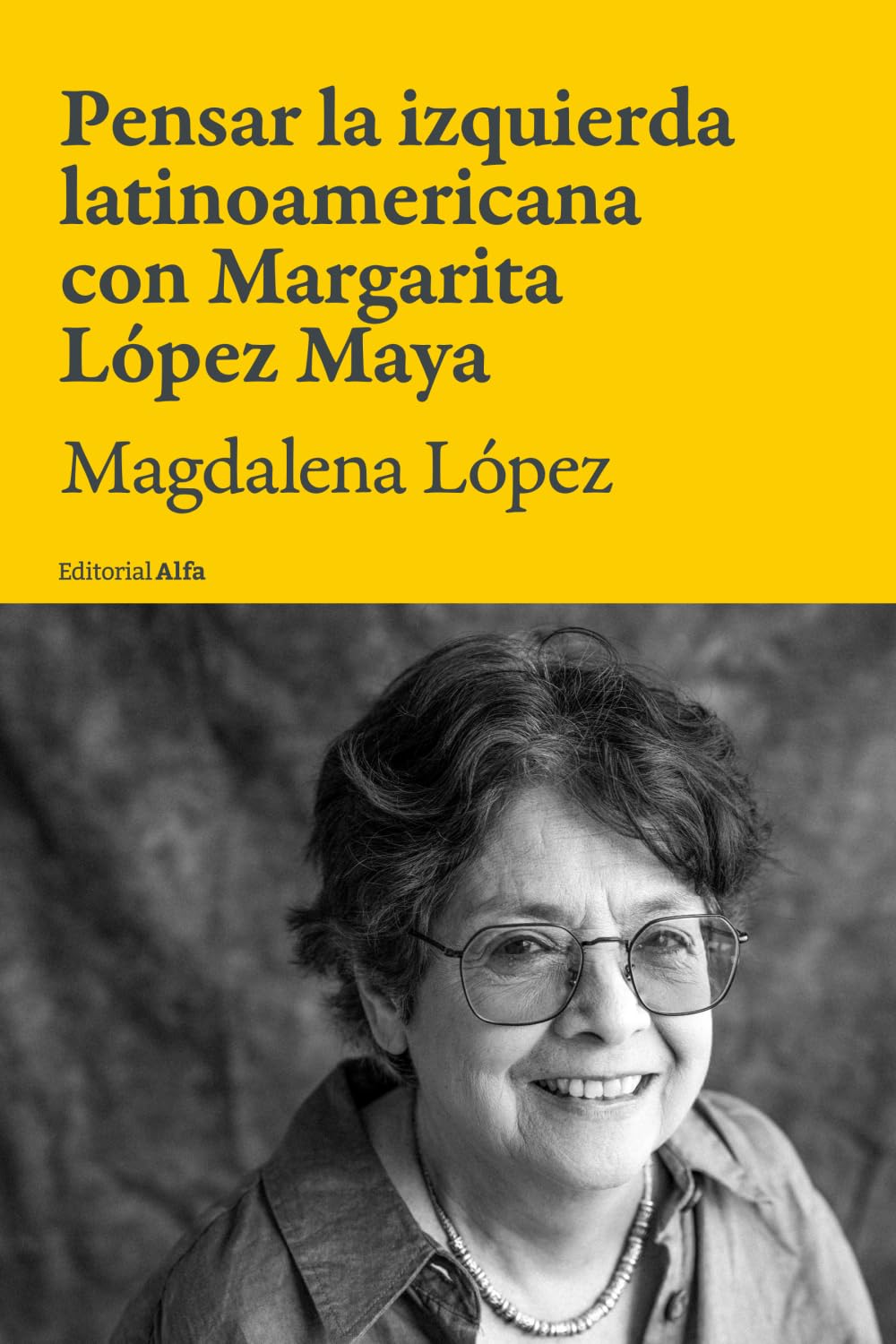Libro: Pensar la izquierda latinoamericana con Margarita López Maya (Spanish Edition)