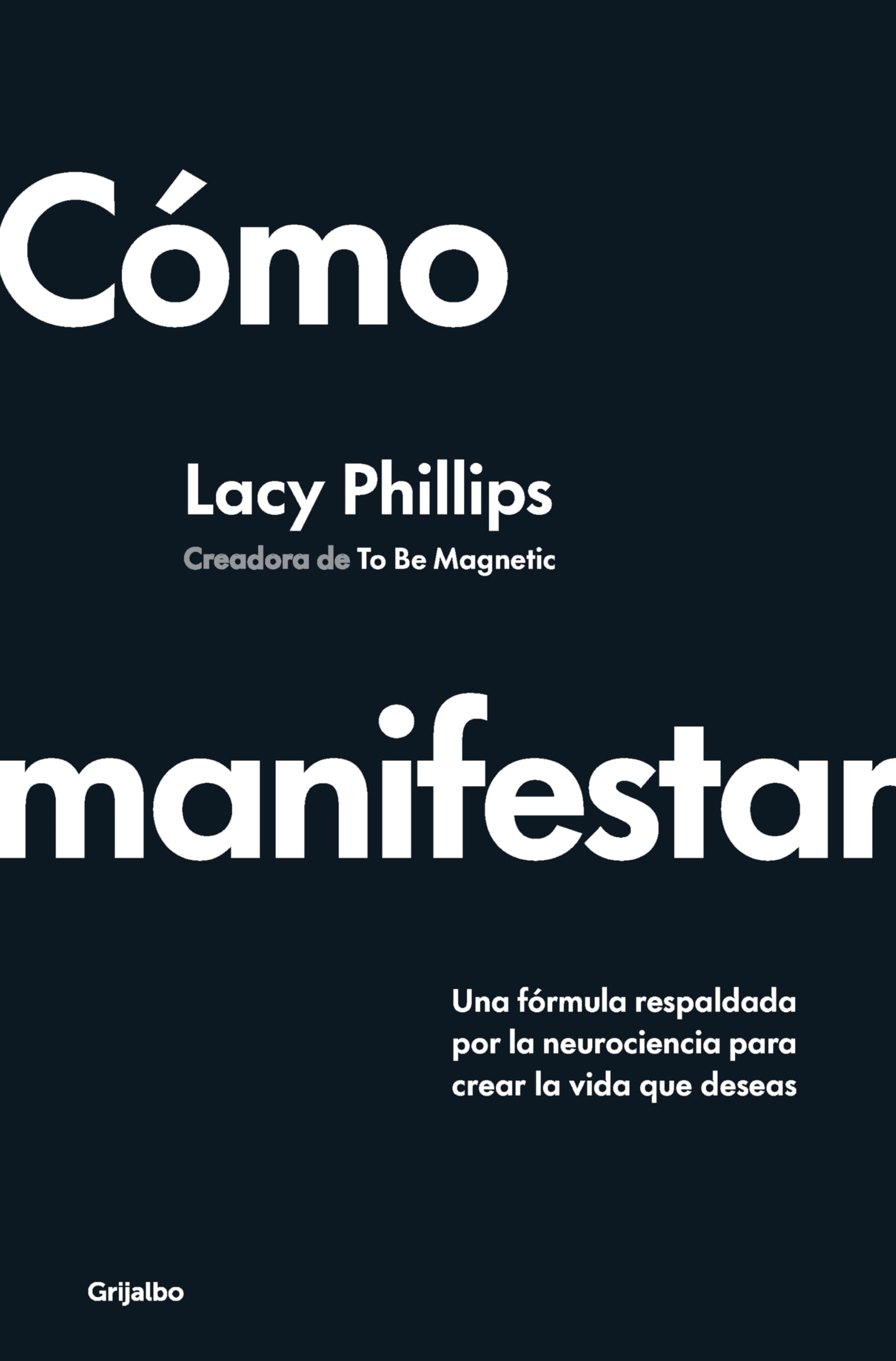 Libro: Cómo manifestar: Una fórmula respaldada por la neurociencia para crear la vida que deseas (Crecimiento personal)