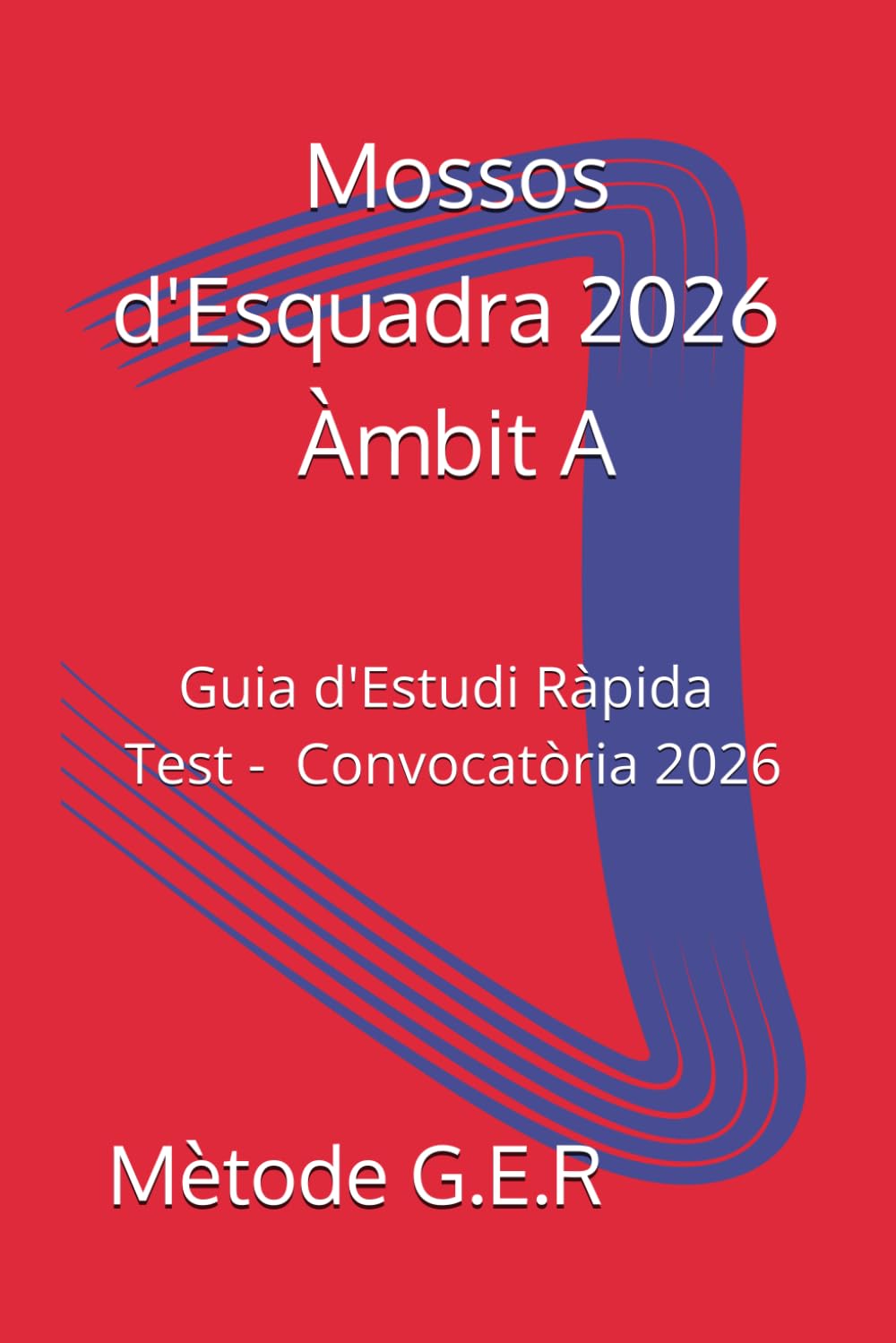 Libro: Mètode G.E.R. Mossos d'Esquadra 2026 — Àmbit A: Guia d'Estudi Ràpida i Test | Història, Llengua, Geografia, Societat i TIC | Convocatòria 2026