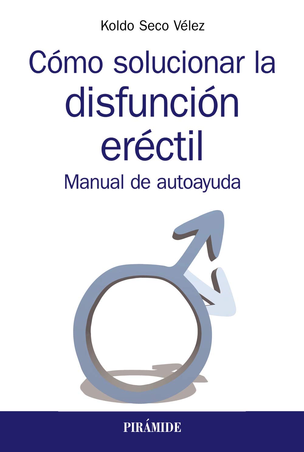 Libro: Cómo solucionar la disfunción eréctil: Manual de autoayuda (Manuales prácticos)