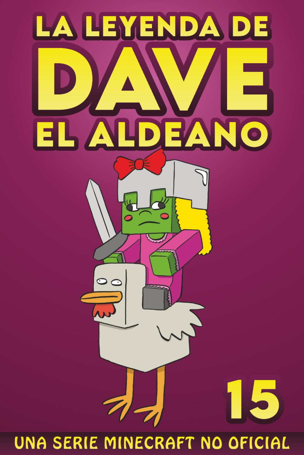 Libro: La Leyenda De Dave El Aldeano 15: Una Serie Minecraft No Oficial