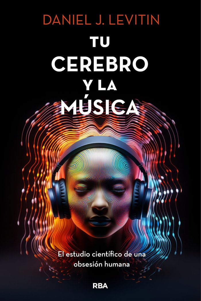 Libro: Tu cerebro y la musica: El estudio científico de una obsesión humana (Divulgación)