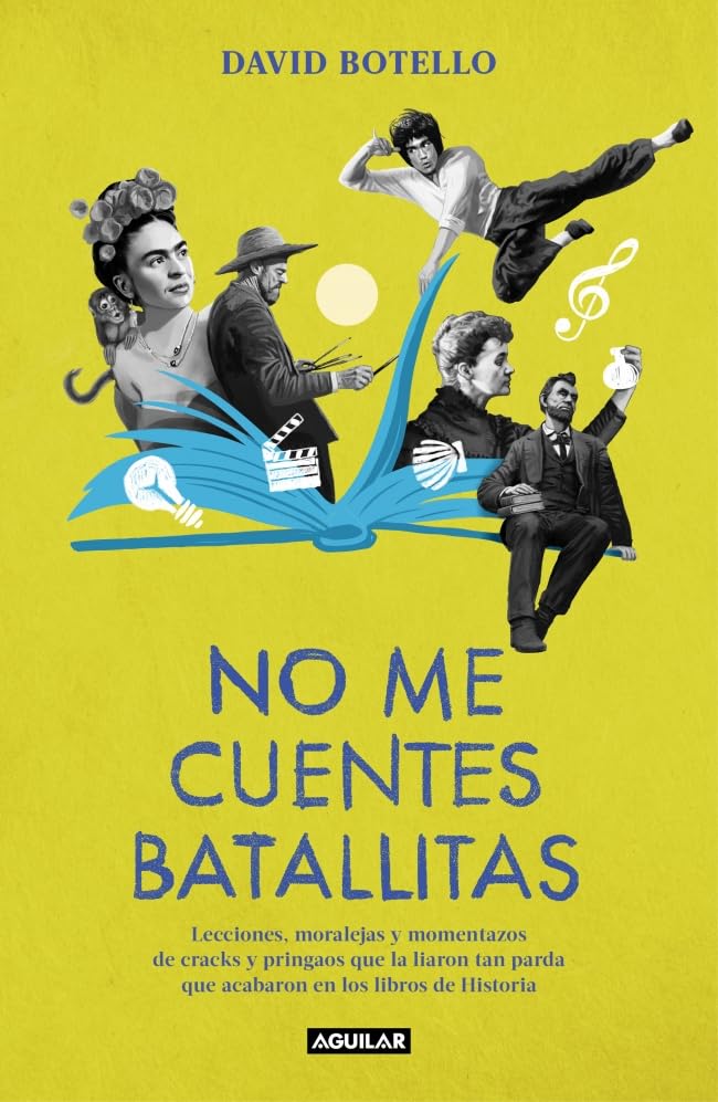 Libro: No me cuentes batallitas: Lecciones, moralejas y momentazos de cracks y pringaos que la liaron tan parda que acabaron en los libros de Historia (Divulgación)