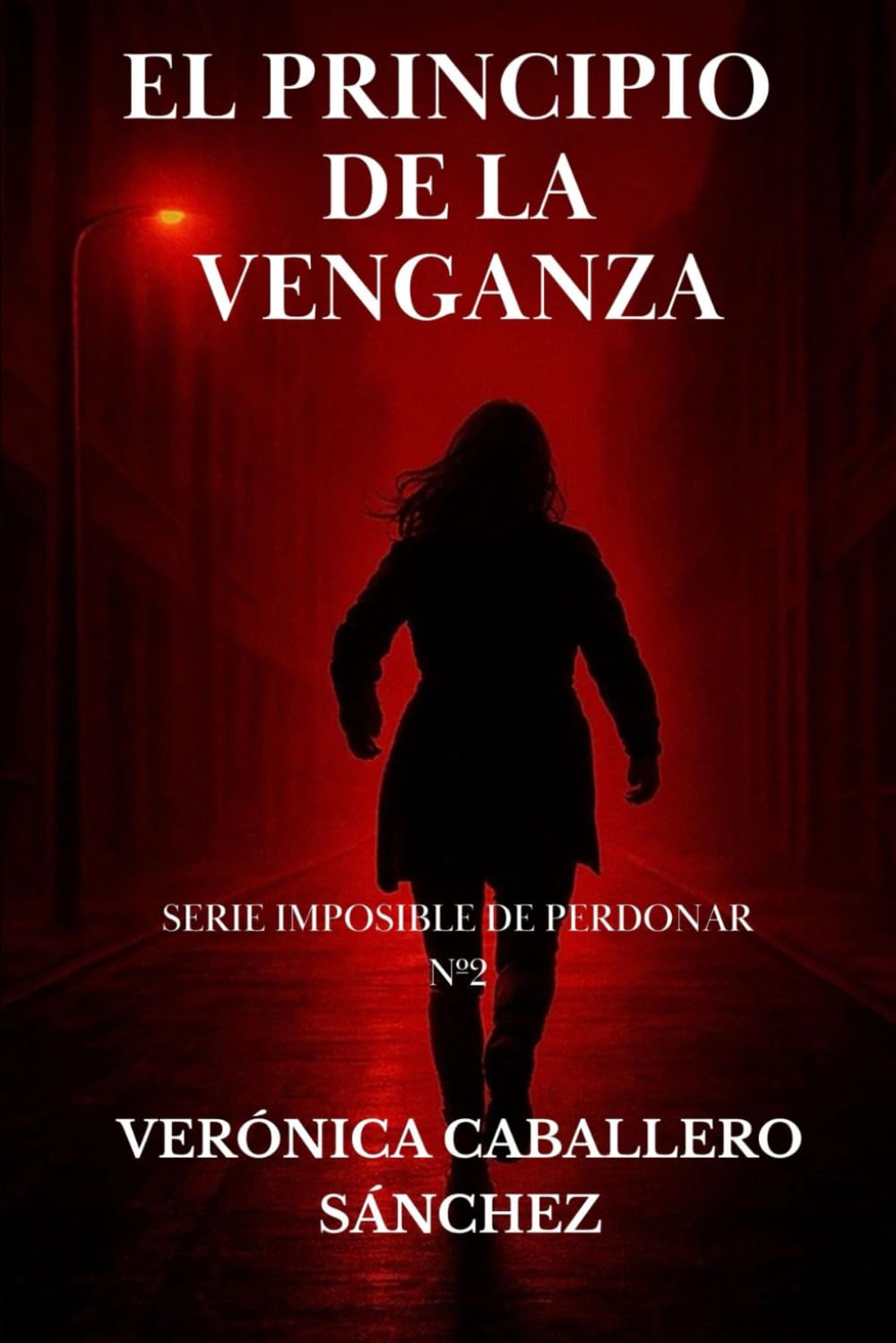 Libro: El principio de la venganza (PARTE 2): Una novela repleta de traición y suspense (IMPOSIBLE DE PERDONAR) (Spanish Edition)