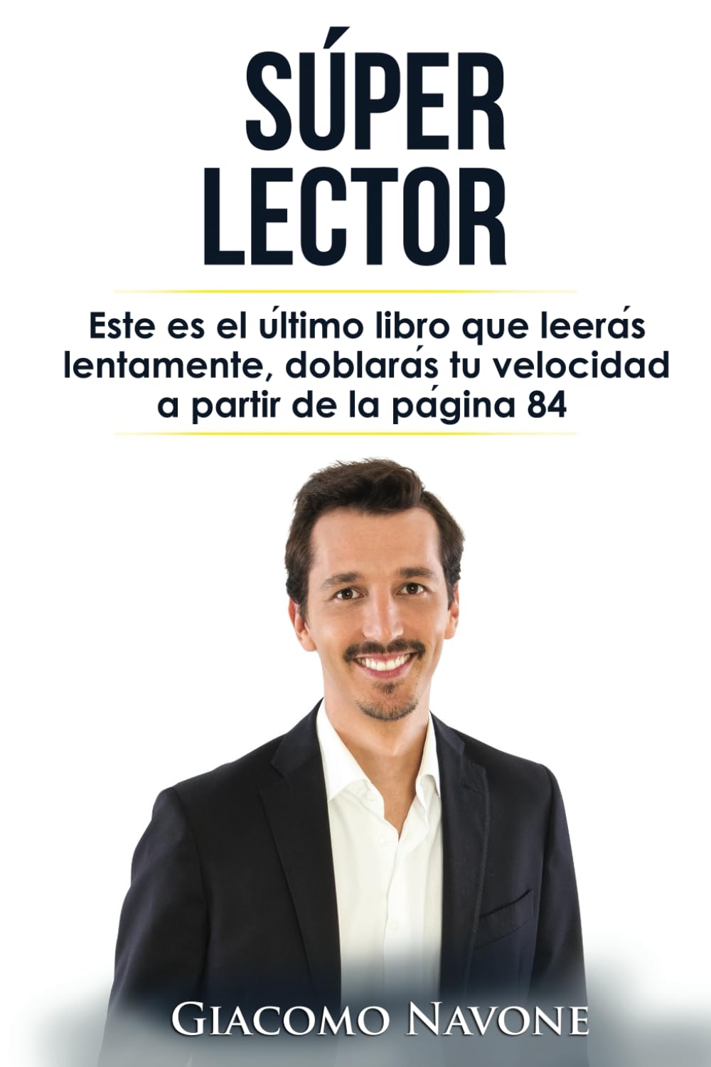Libro: Súper Lector: Este es el último libro que leerás lentamente, doblarás tu velocidad a partir de la página 84 (Spanish Edition)