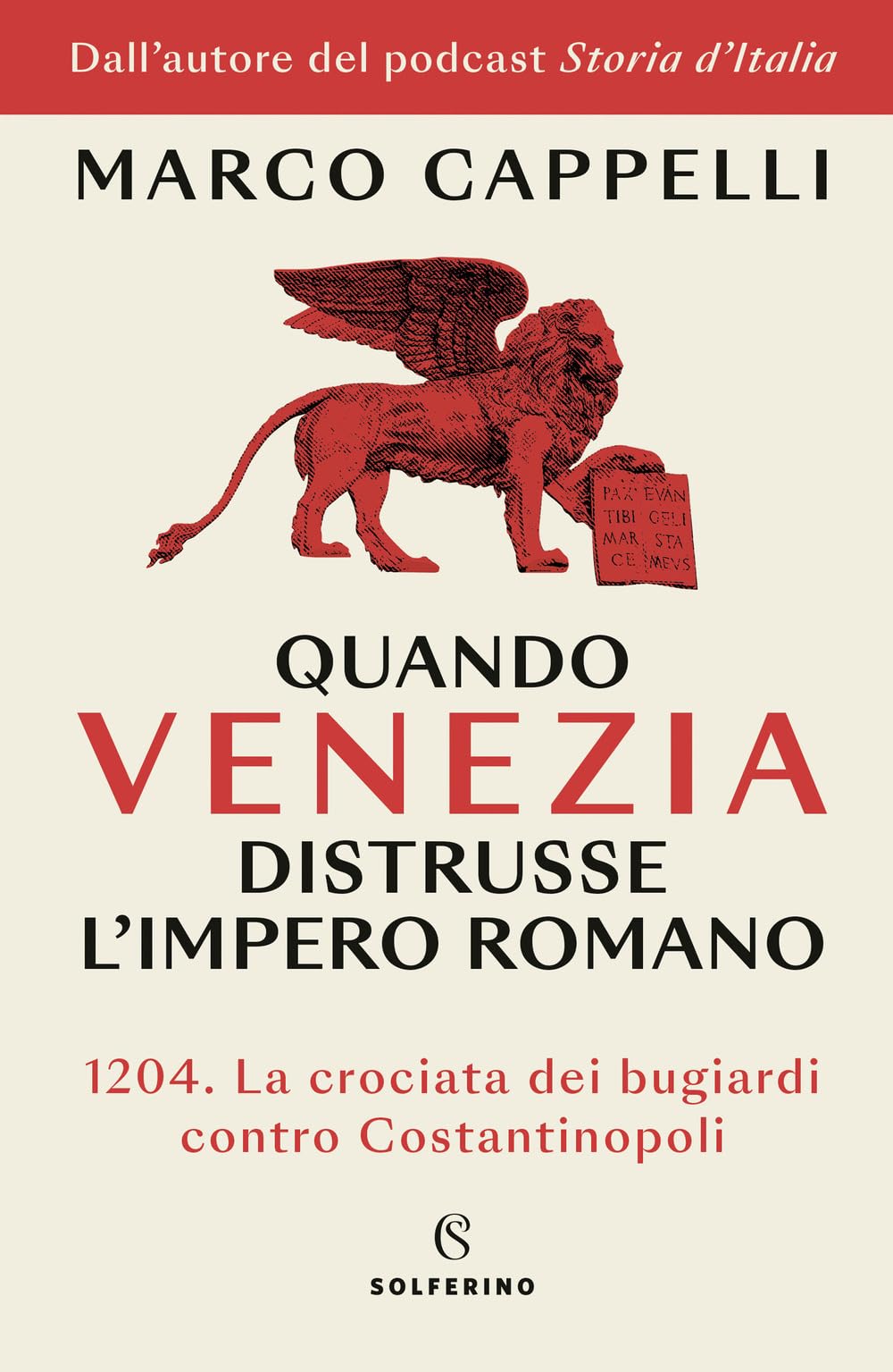 Libro: Quando Venezia distrusse l'Impero romano. 1204. La crociata dei bugiardi contro Costantinopoli (Saggi)