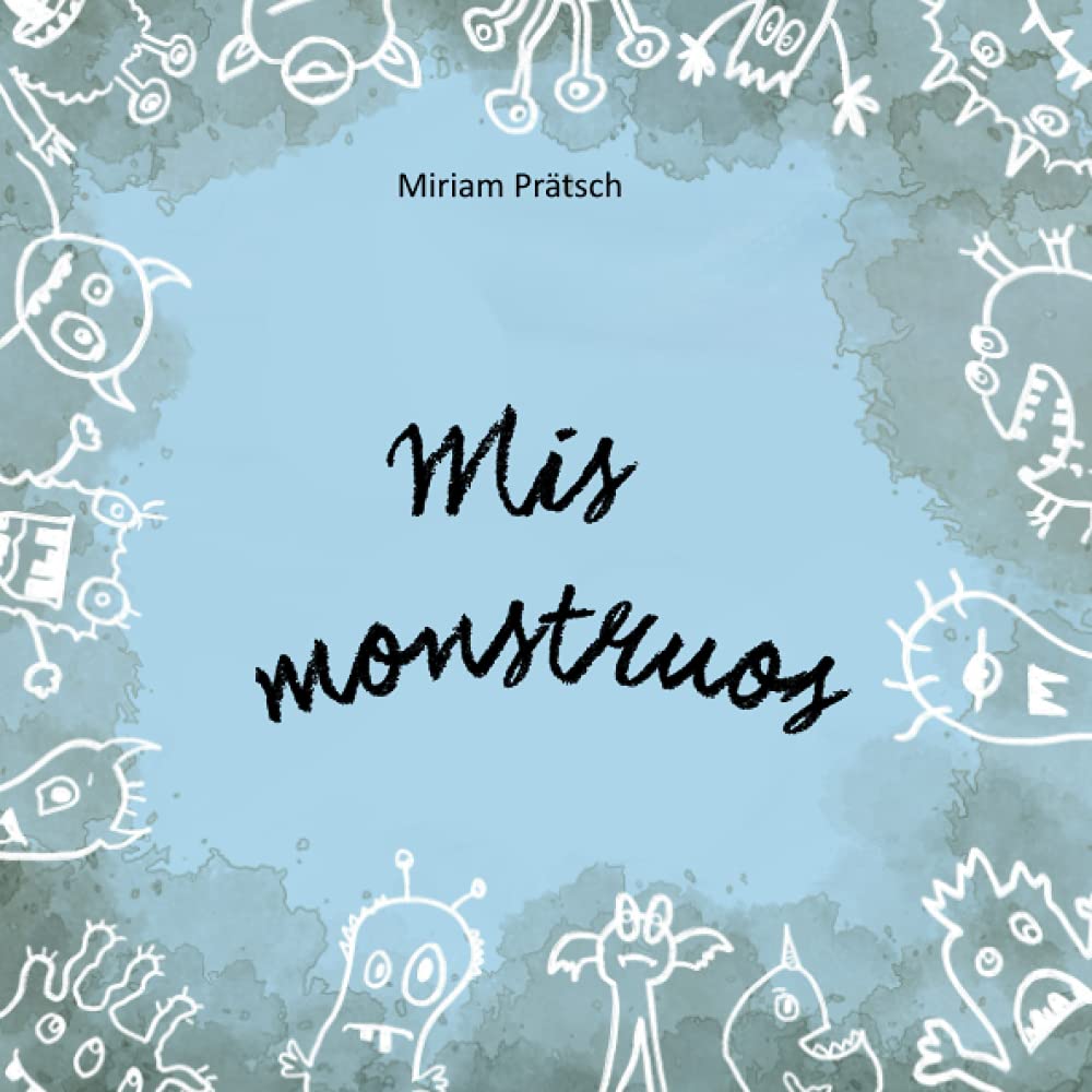 Libro: Mis monstruos: Una metáfora de la Terapia de Aceptación y Compromiso (ACT) para jóvenes y viejos. Libro infantil sobre la aceptación de sentimientos y emociones. (Spanish Edition)