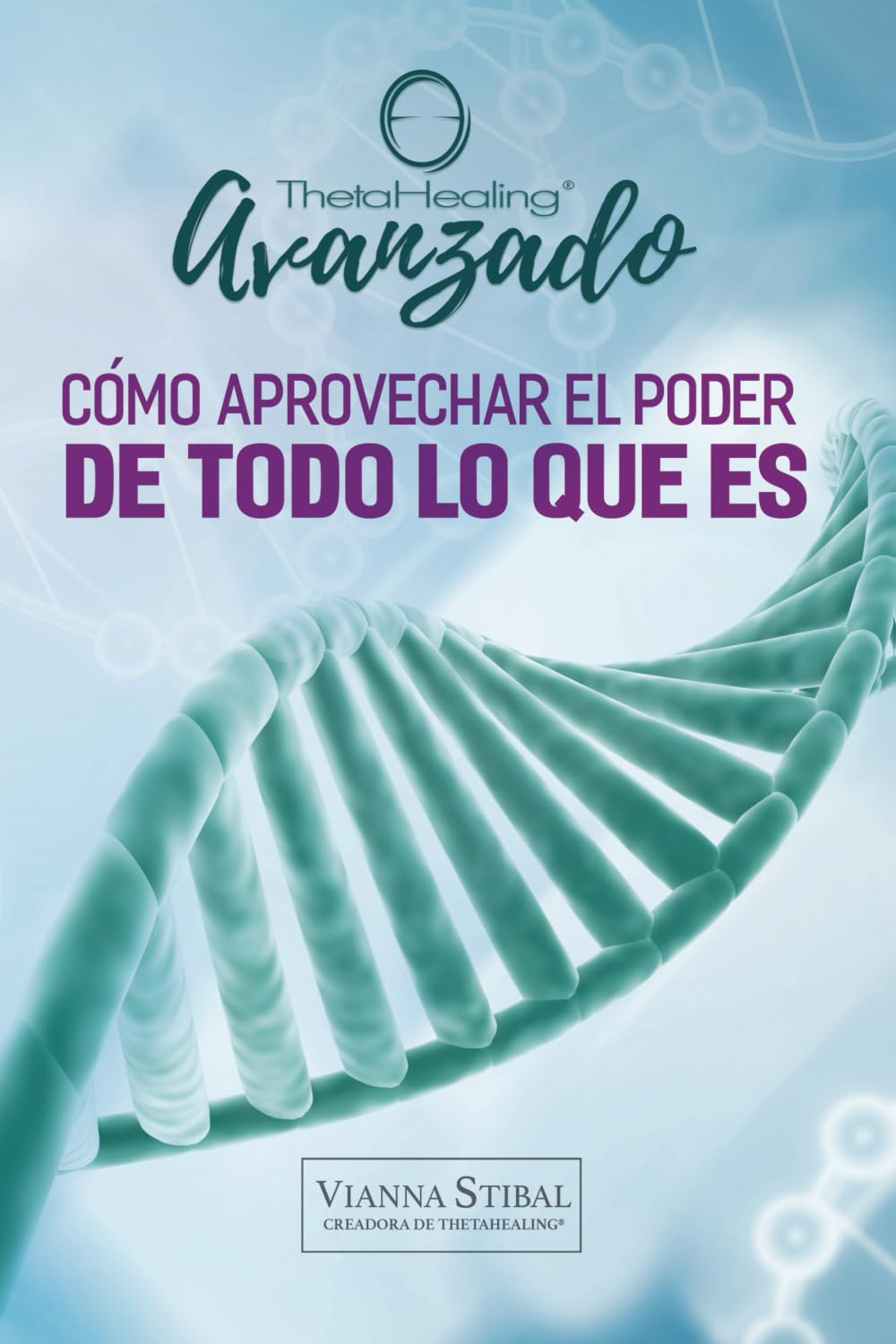 Libro: ThetaHealing® Avanzado: Cómo aprovechar el poder de Todo lo que Es