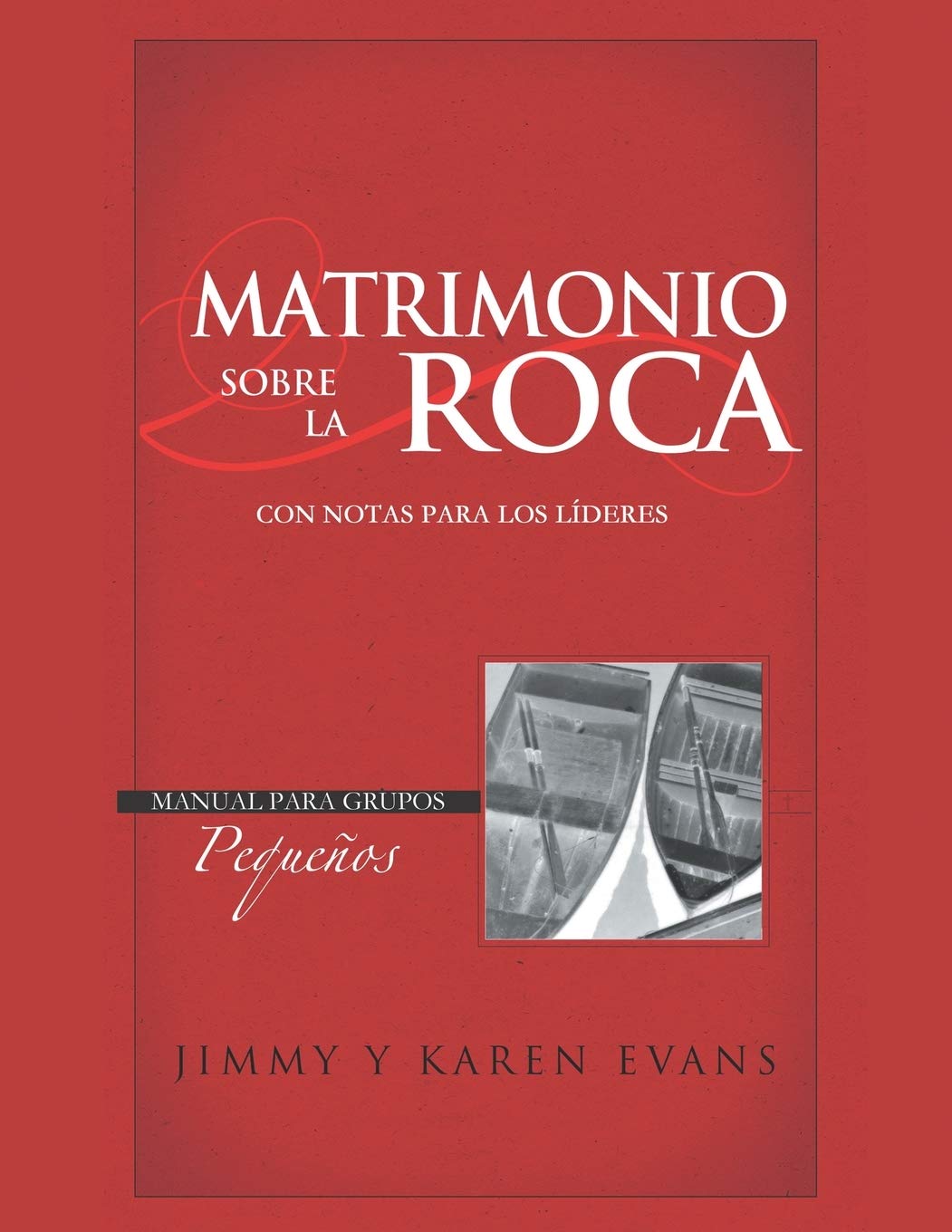 Libro: MATRIMONIO SOBRE LA ROCA: Cuaderno de Trabajo. Manual para grupos pequeños. Con notas para los líderes.