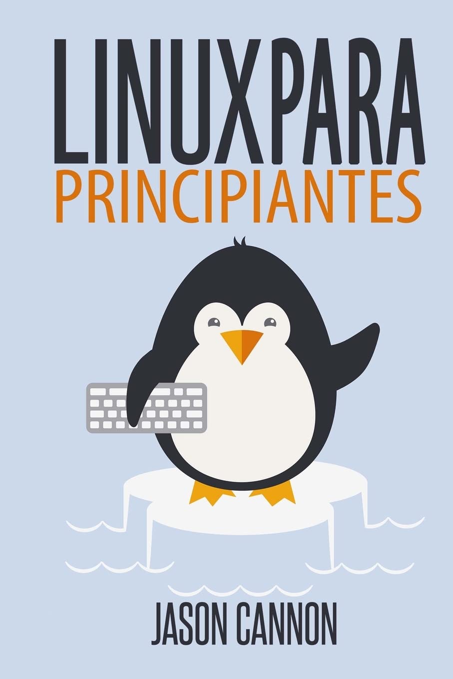 Libro: Linux para principiantes: Una introducción al sistema operativo Linux y la línea de comandos (Spanish Edition)
