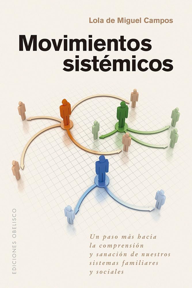 Libro: Movimientos sistémicos: Un paso más hacia la comprensión y sanación de nuestros sistemas familiares y sociales (Psicología)