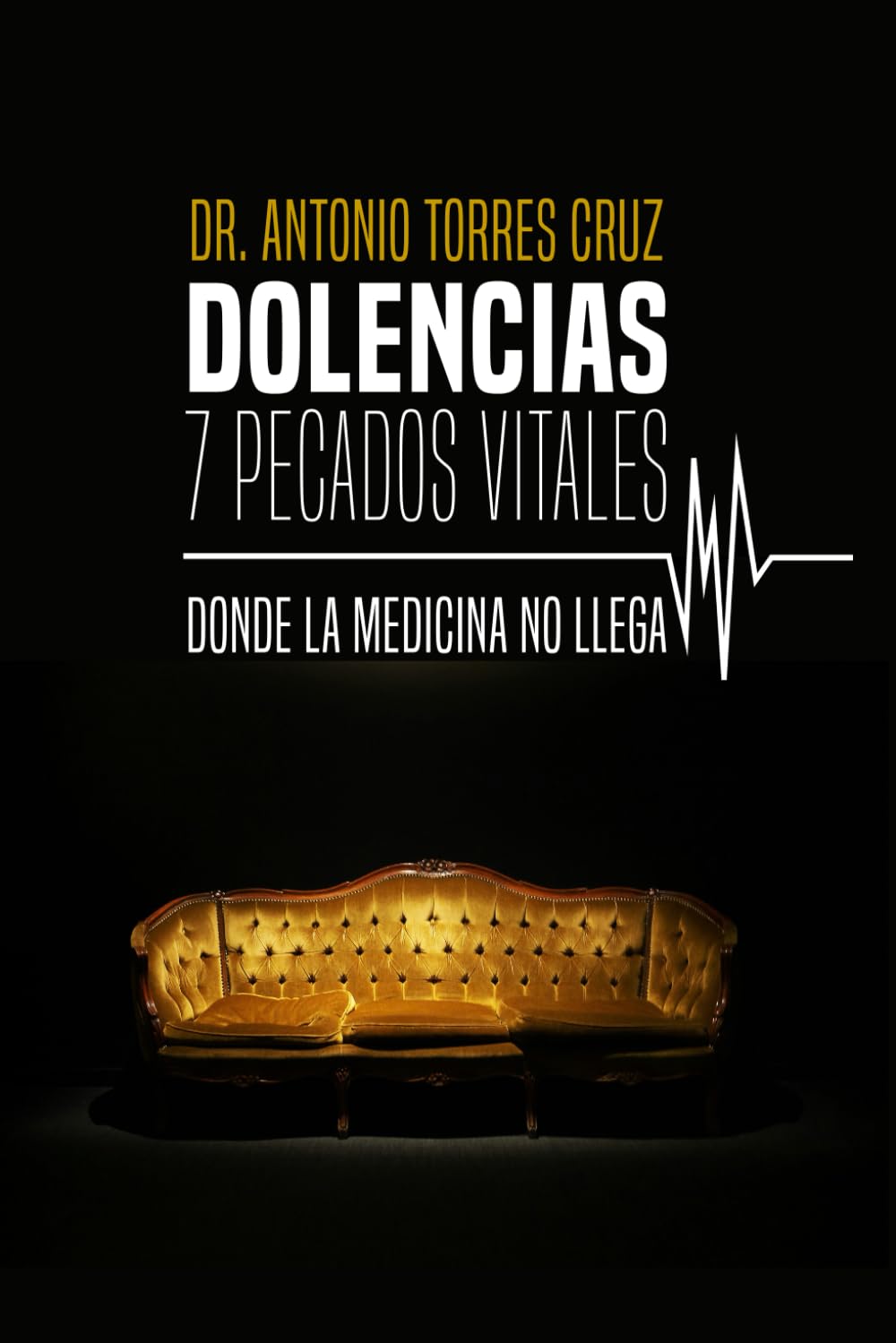 Libro: DOLENCIAS: 7 PECADOS VITALES: DONDE LA MEDICINA NO LLEGA