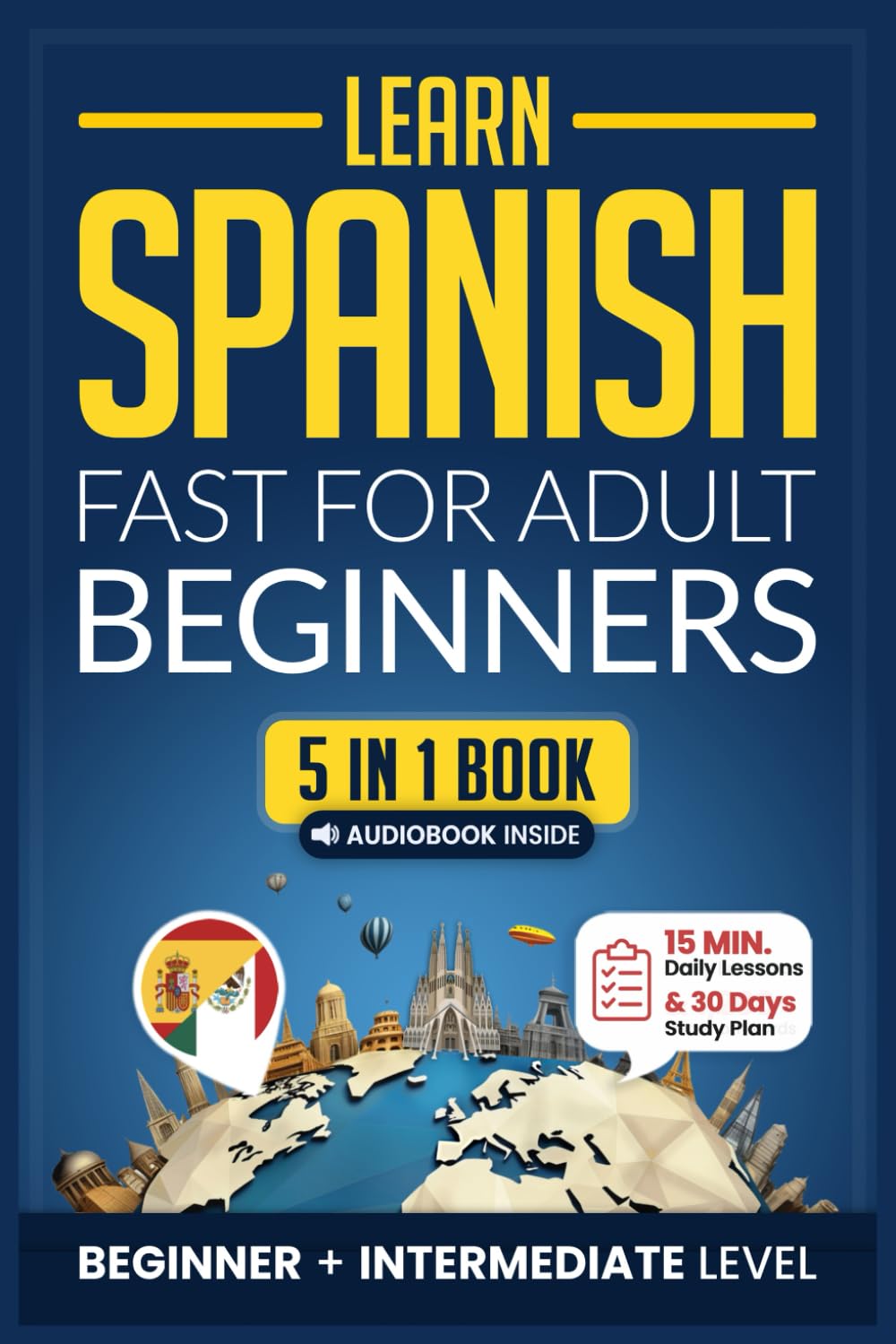 Libro: Learn Spanish Fast for Adult Beginners: 5-in-1 Workbook: Master Intermediate Spanish: 15-Minute Daily Lessons with Simple Exercises & Short Stories, and Essential Vocabulary (Easy Spanish)