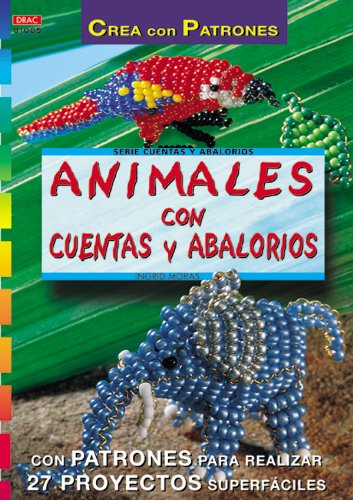 Libro: Serie Abalorios nº 5. ANIMALES CON CUENTAS Y ABALORIOS (CREA CON PATRONES)