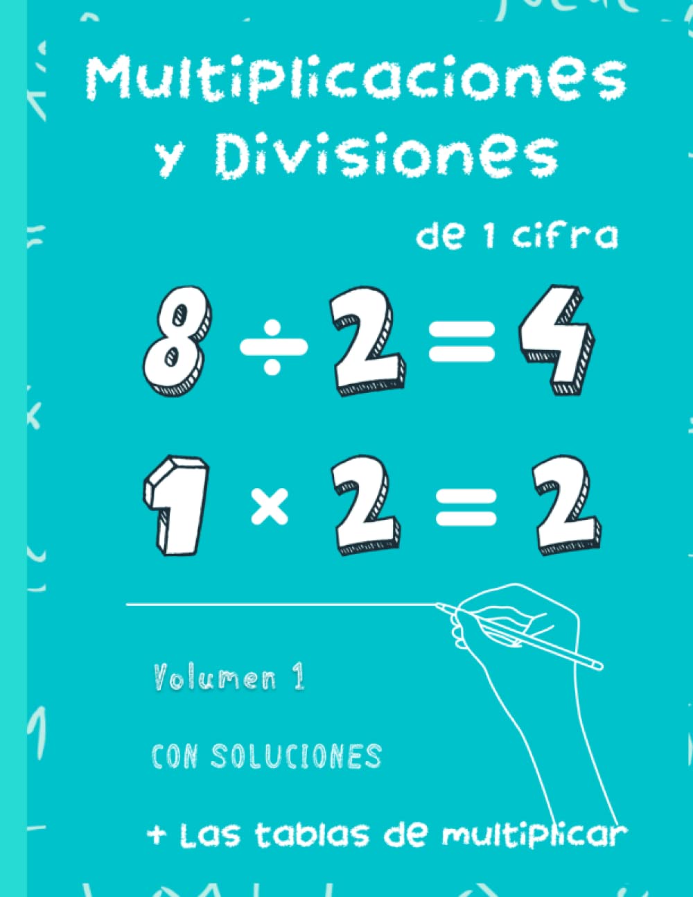 Libro: Multiplicaciones y Divisiones de 1 cifra. Volumen 1: Las tablas de multiplicar y problemas de matemáticas con soluciones. Ejercicios de repaso y refuerzo. Formato vertical.