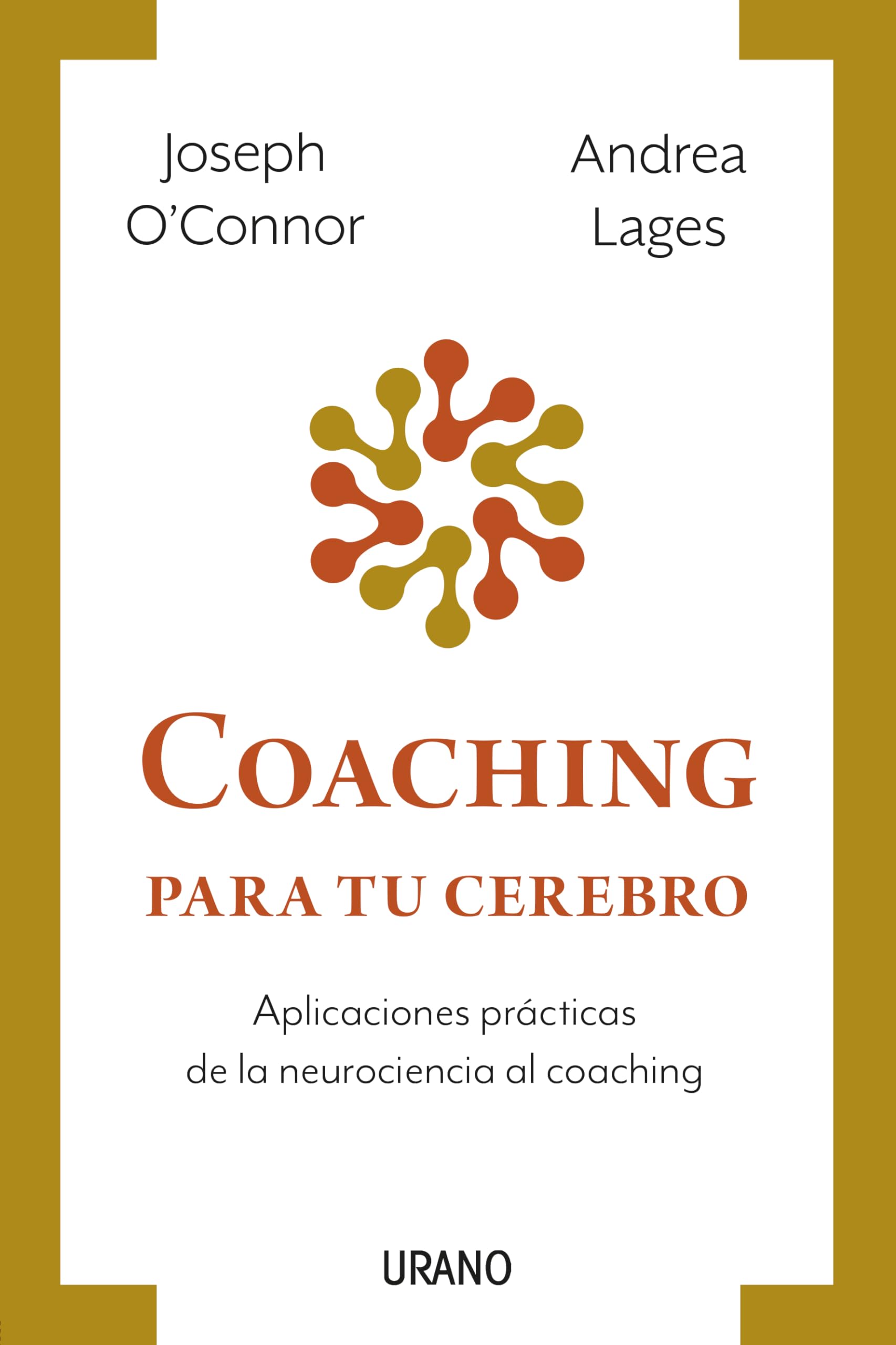 Libro: Coaching para tu cerebro: Aplicaciones prácticas de la neurociencia al coaching (Programación Neurolingüística)